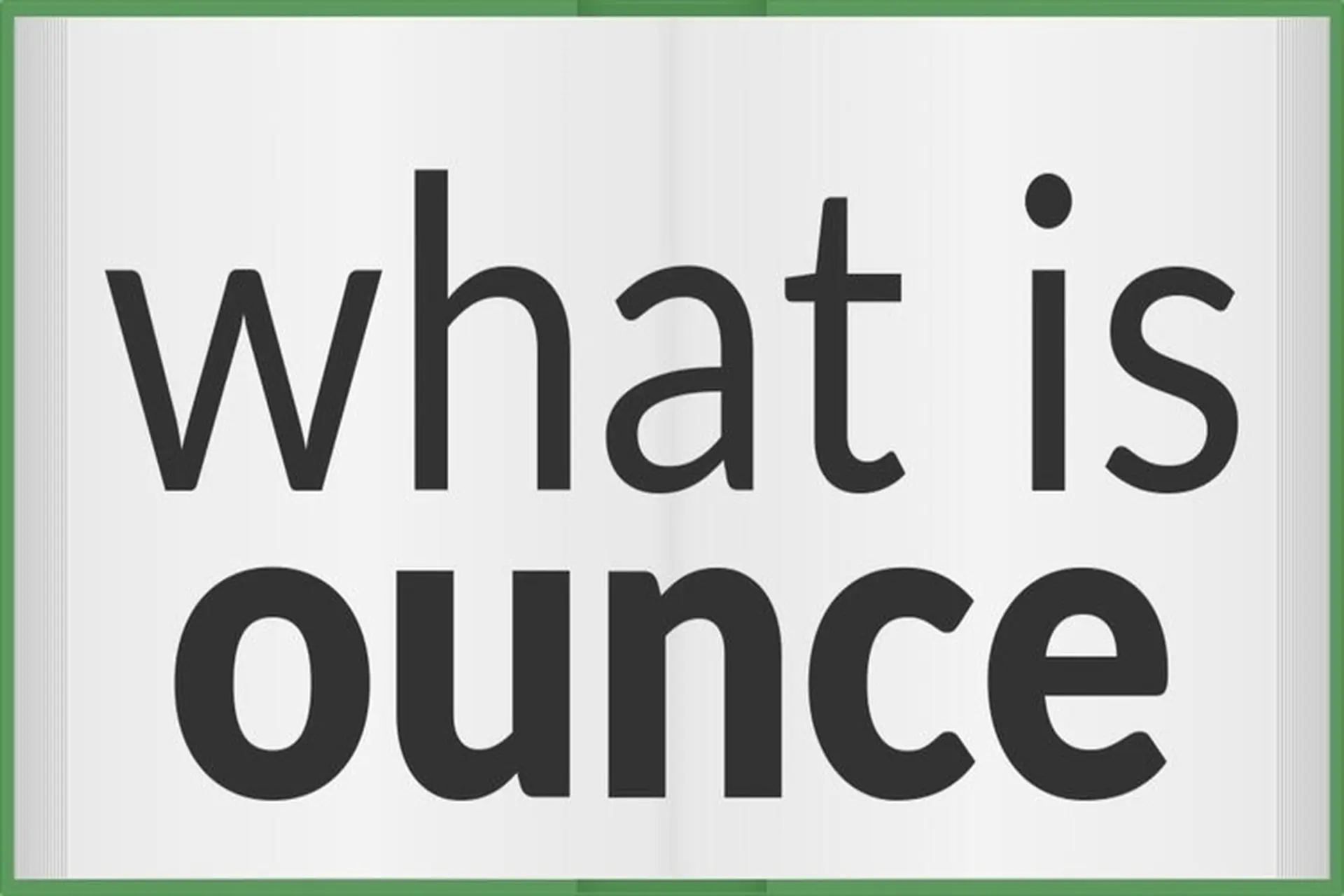 Ounce là gì? Ý nghĩa của đơn vị ounce? Cách chuyển đổi ounce sang các đơn vị đo lường khác nhau