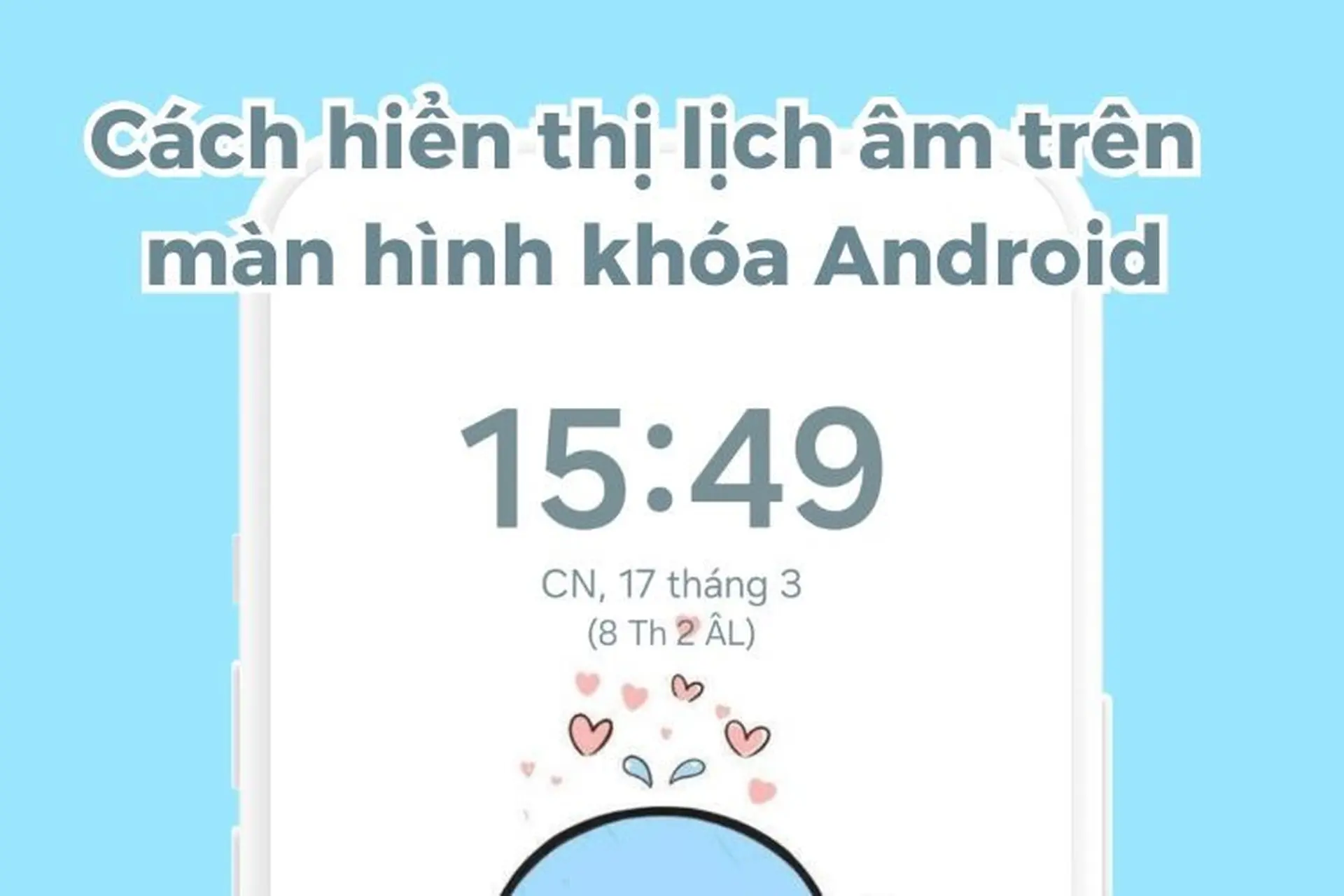 Cách hiển thị lịch âm trên màn hình khóa Android mà ai cũng có thể thực hiện được