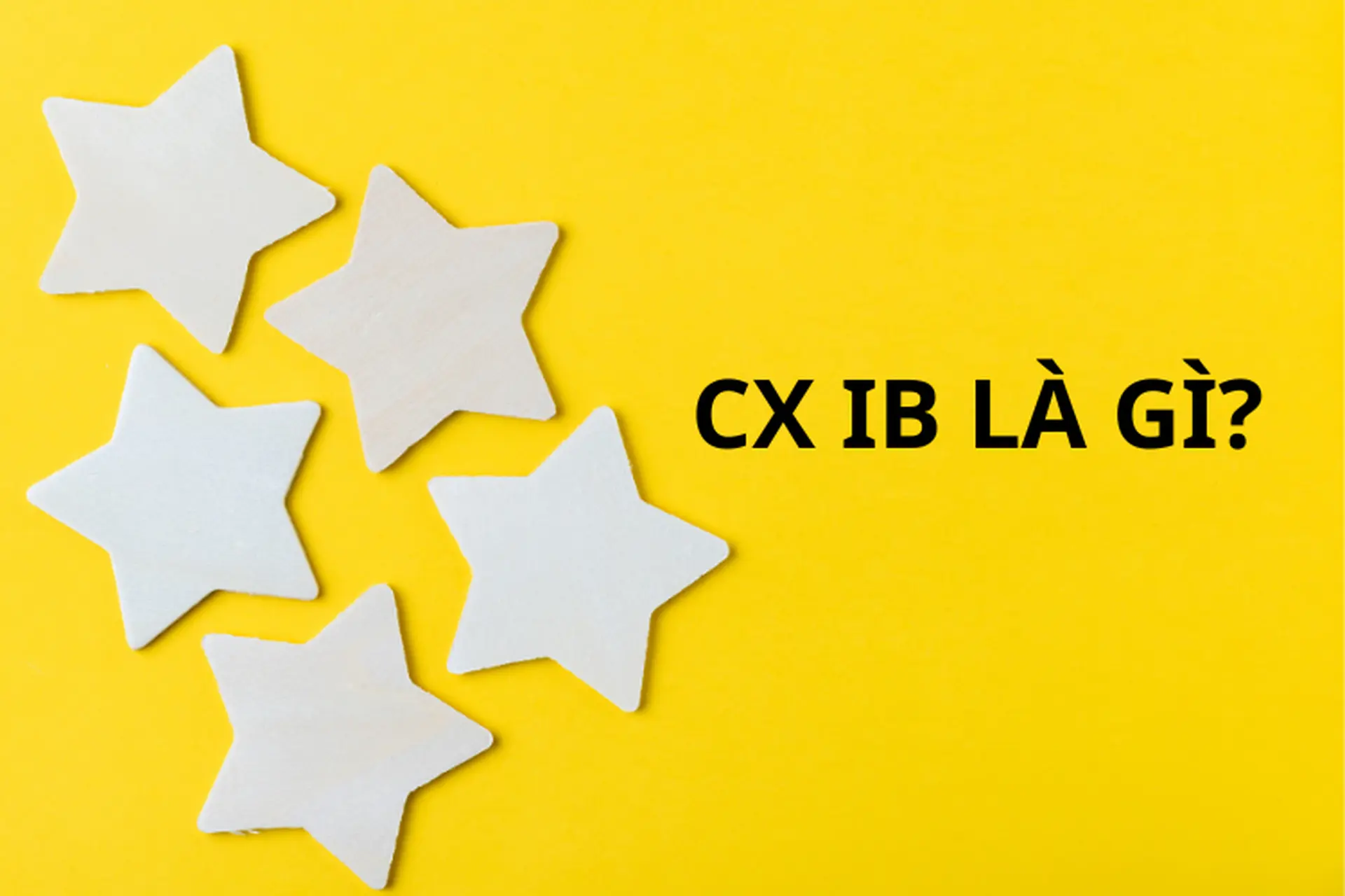 CX IB là gì? Tìm hiểu về ý nghĩa và cách sử dụng thuật ngữ này trên mạng xã hội