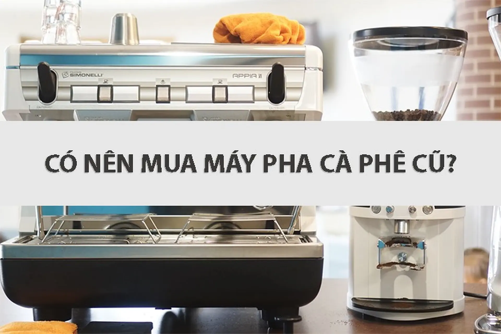 Có nên mua máy pha cà phê cũ không? Những điều cần lưu ý khi mua máy cà phê cũ mà bạn nên biết