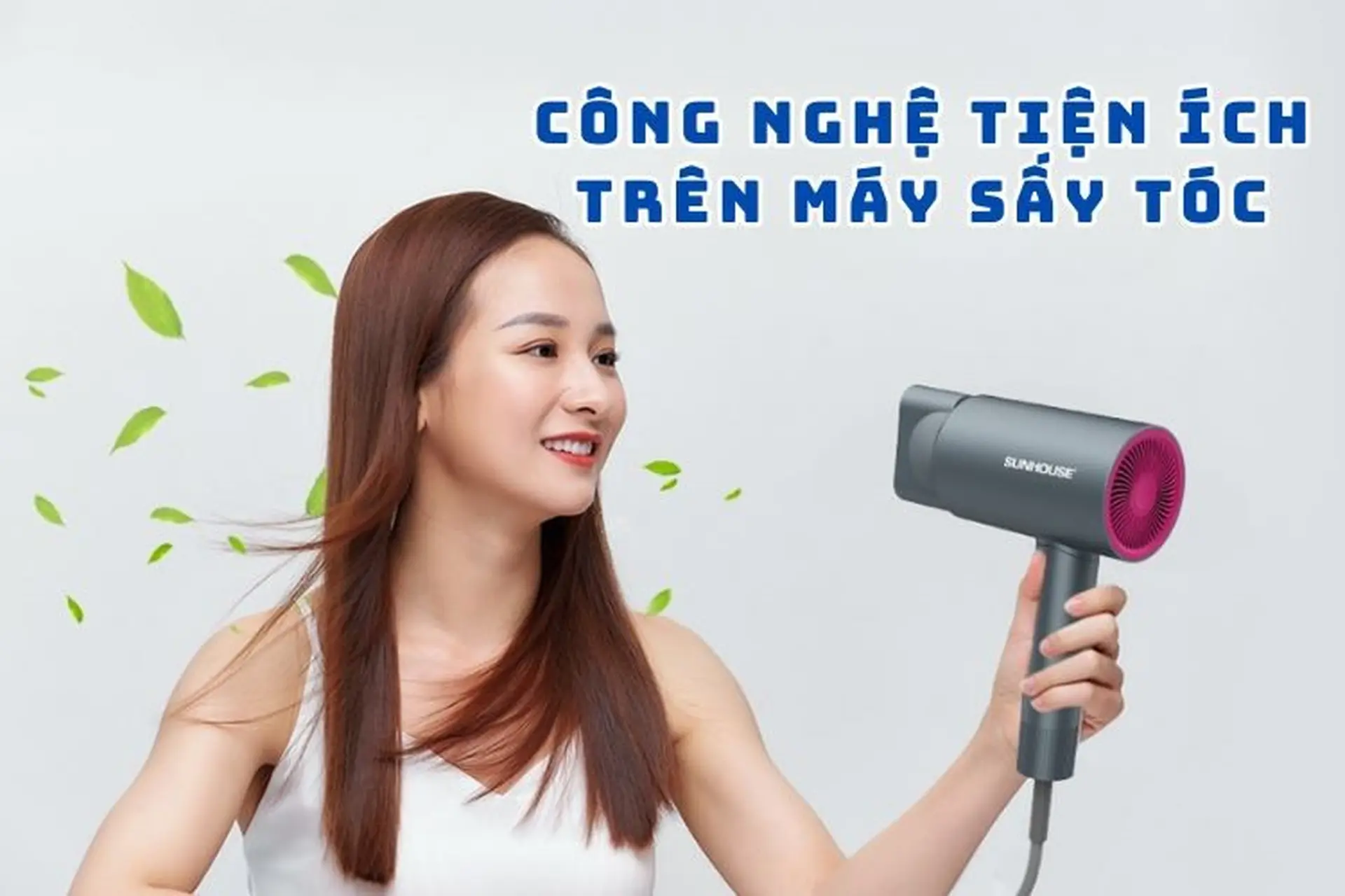 Tổng hợp công nghệ tiện ích trên máy sấy tóc Sunhouse mà người dùng nên biết