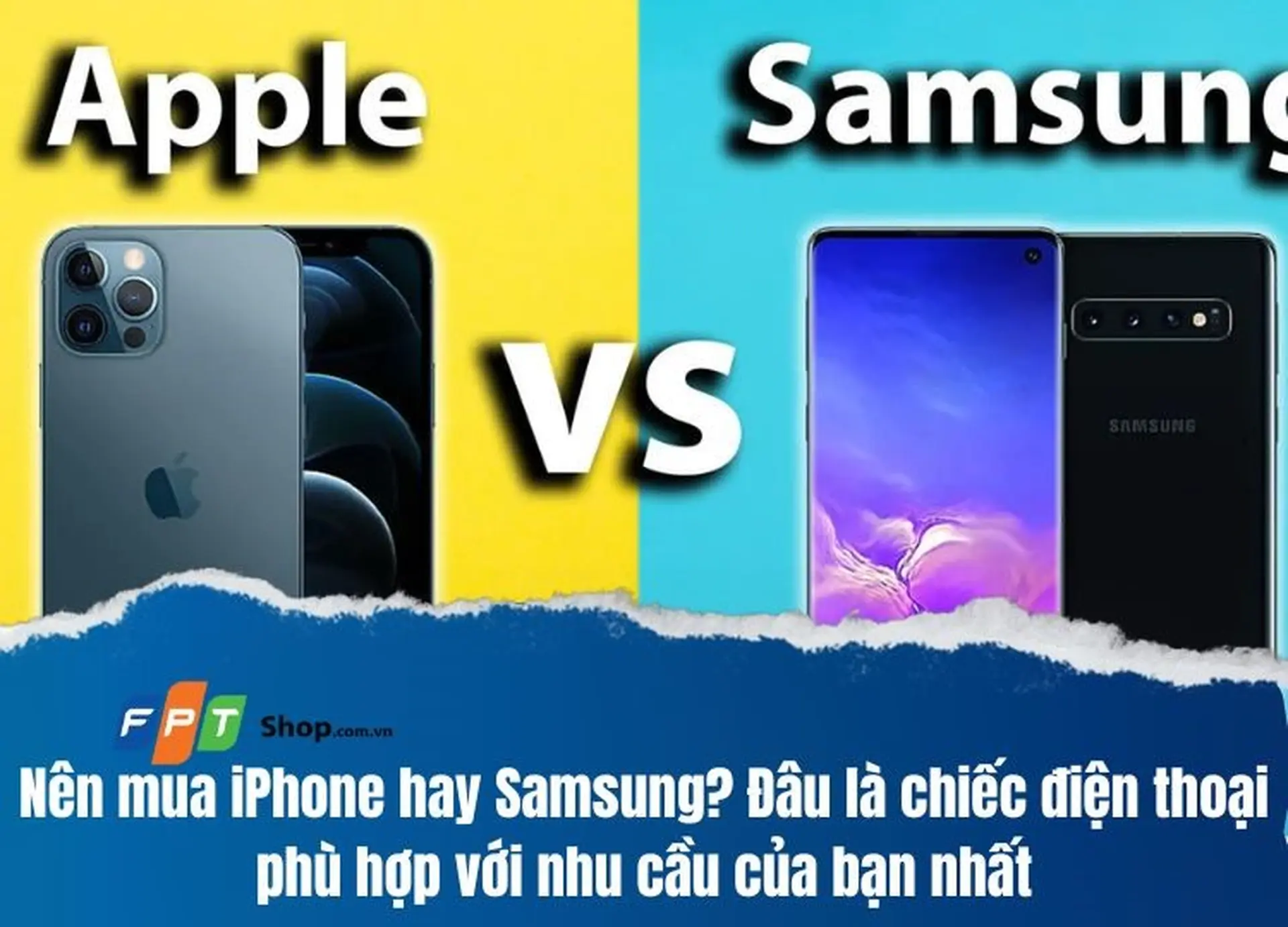 Nên mua iPhone hay Samsung? Đâu là chiếc điện thoại phù hợp với nhu cầu của bạn nhất