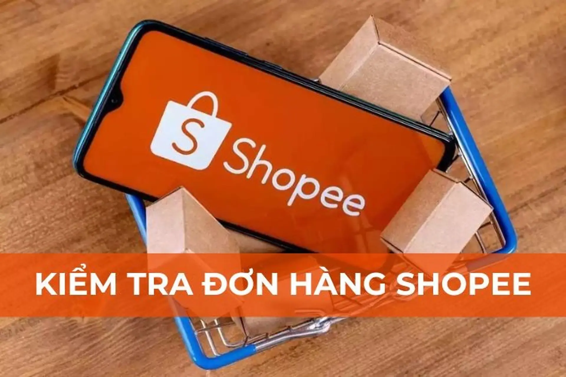 Hướng dẫn cách kiểm tra đơn hàng Shopee - Giải đáp các câu hỏi liên quan đến giao hàng