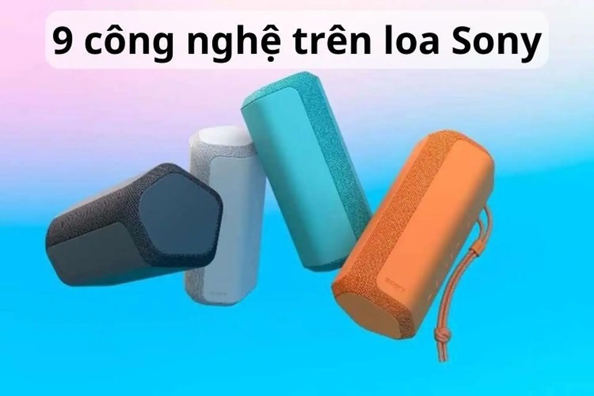 Top 9 công nghệ âm thanh trên loa Sony nổi bật và chất lượng mà bạn phải biết