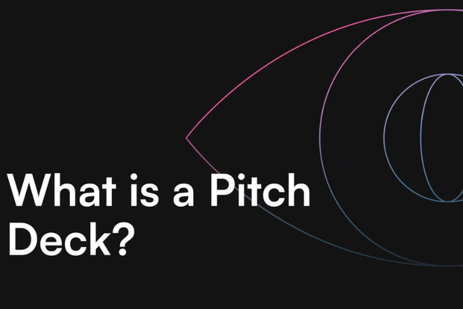 Pitch Deck là gì? Cách xây dựng Pitch Deck để ấn tượng gây điểm với nhà đầu tư