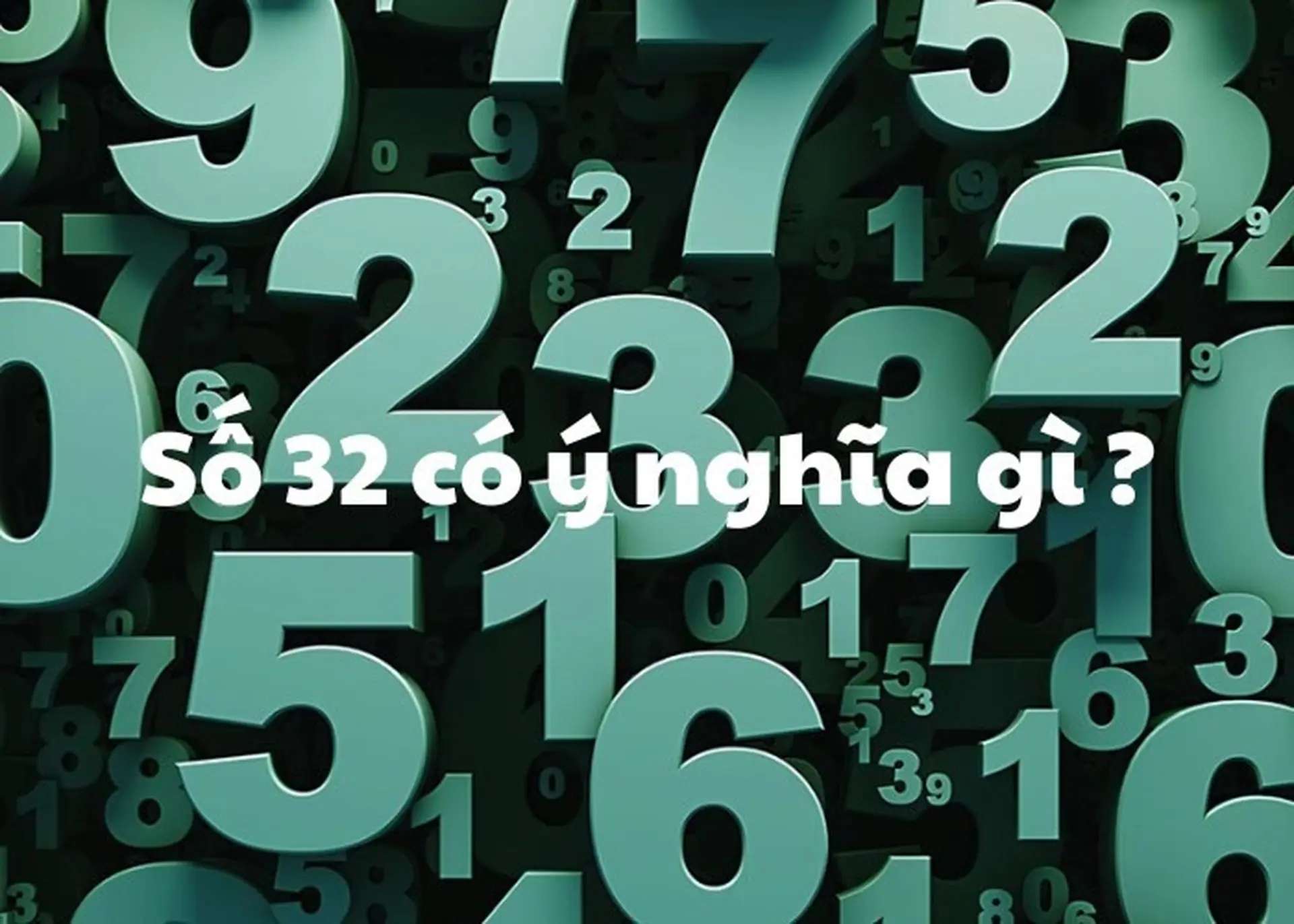 Số 32 Ý Nghĩa Gì? Khám Phá Những Bí Mật Từ Con Số 32 Trong Tâm Linh, Phong Thủy Và Cuộc Sống