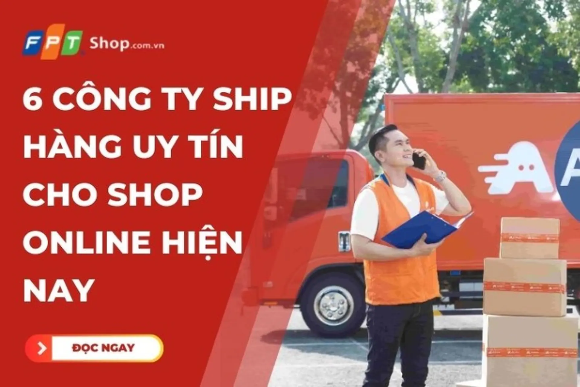 Mách bạn 6 công ty ship hàng uy tín cho shop online được ưa chuộng nhất hiện nay