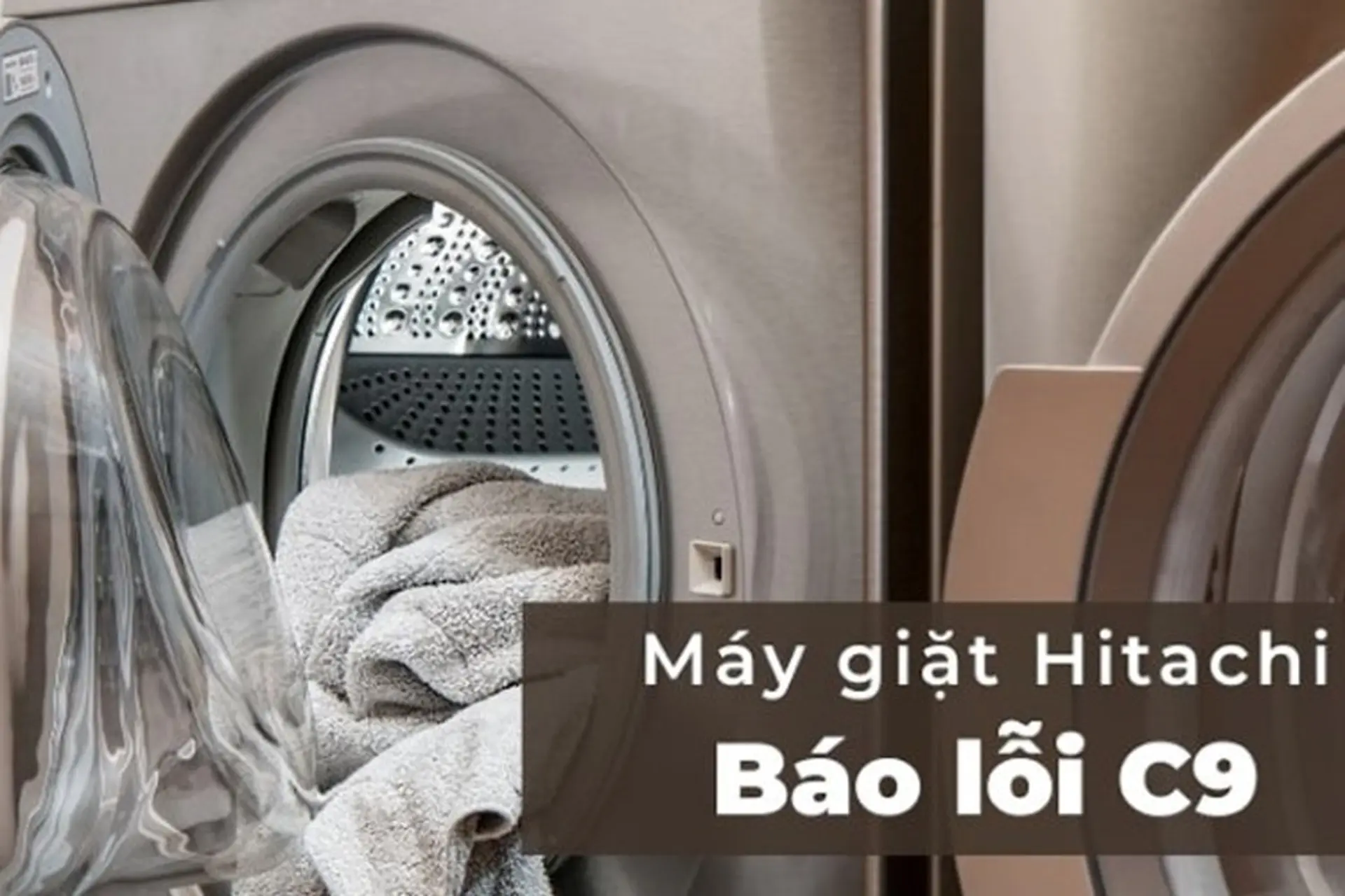 Máy giặt Hitachi báo lỗi C9: Nguyên nhân và gợi ý cách khắc phục nhanh chóng ngay tại nhà