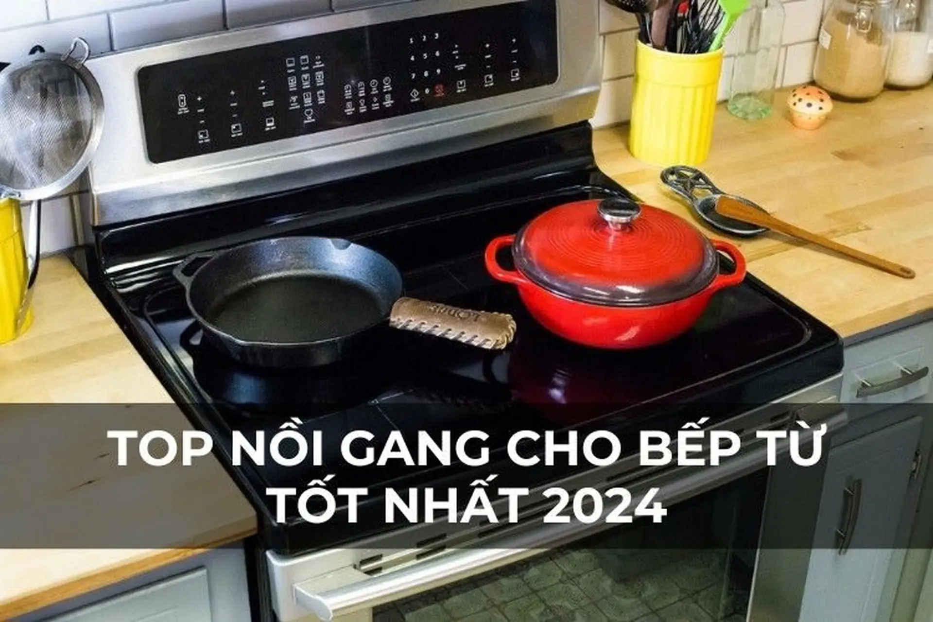 Top nồi gang cho bếp từ tốt nhất 2024, bền đẹp và chất lượng mà bạn nên biết
