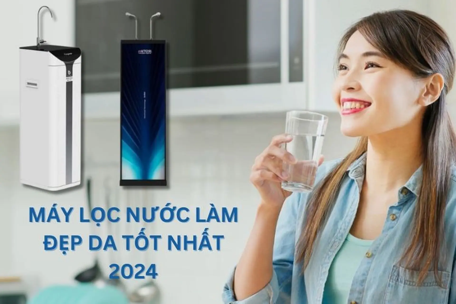 Tổng hợp 5 máy lọc nước làm đẹp da tốt nhất 2024 giúp da luôn mịn màng và trẻ đẹp