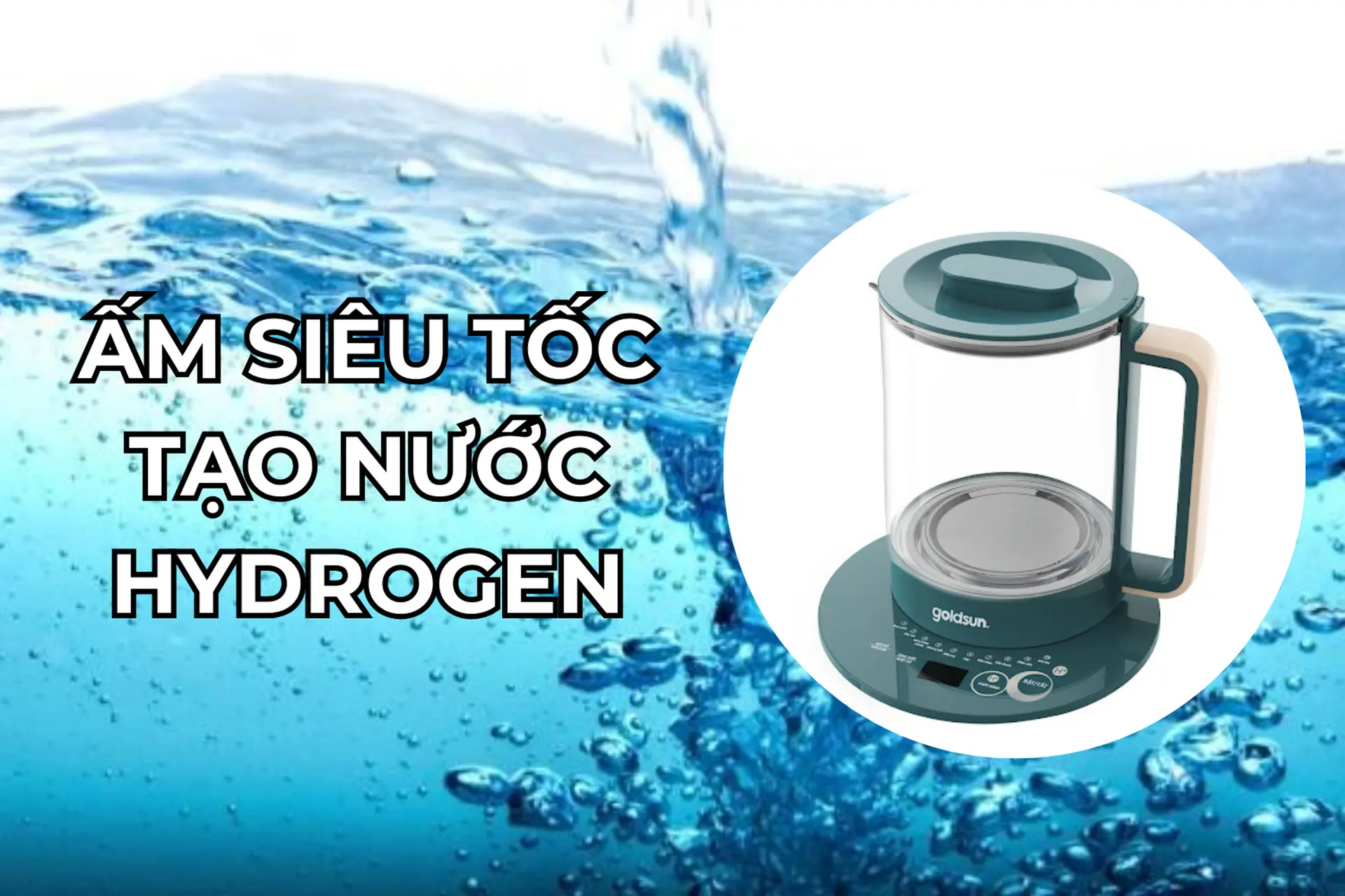 Ấm siêu tốc tạo nước Hydrogen: Chức năng, nguyên lý hoạt động và các sản phẩm nên mua hiện nay