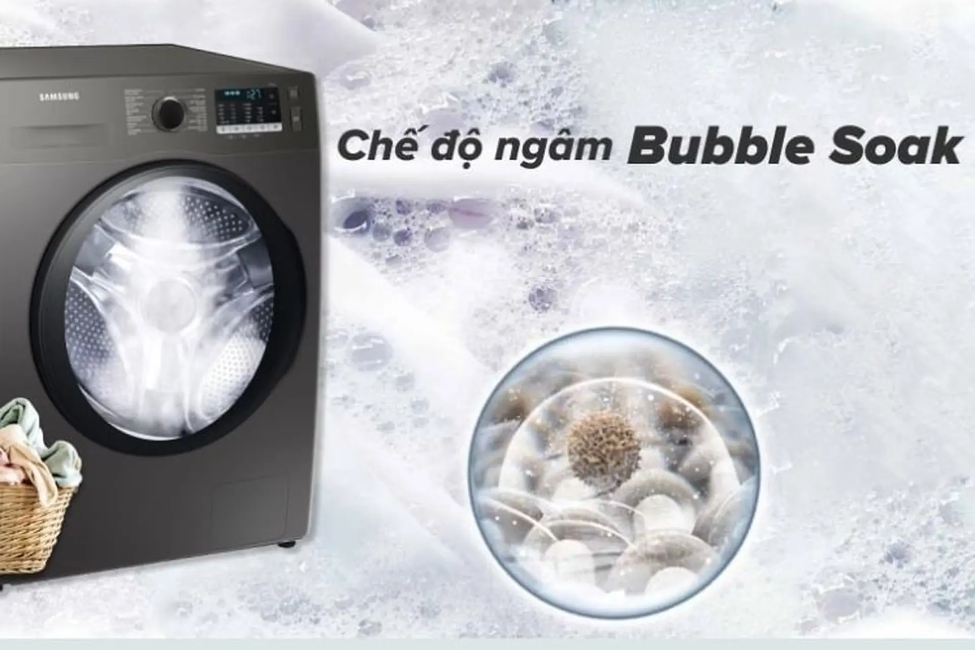 Chế độ ngâm Bubble Soak là gì? Có trên những máy giặt nào? - Chi tiết từ A-Z 