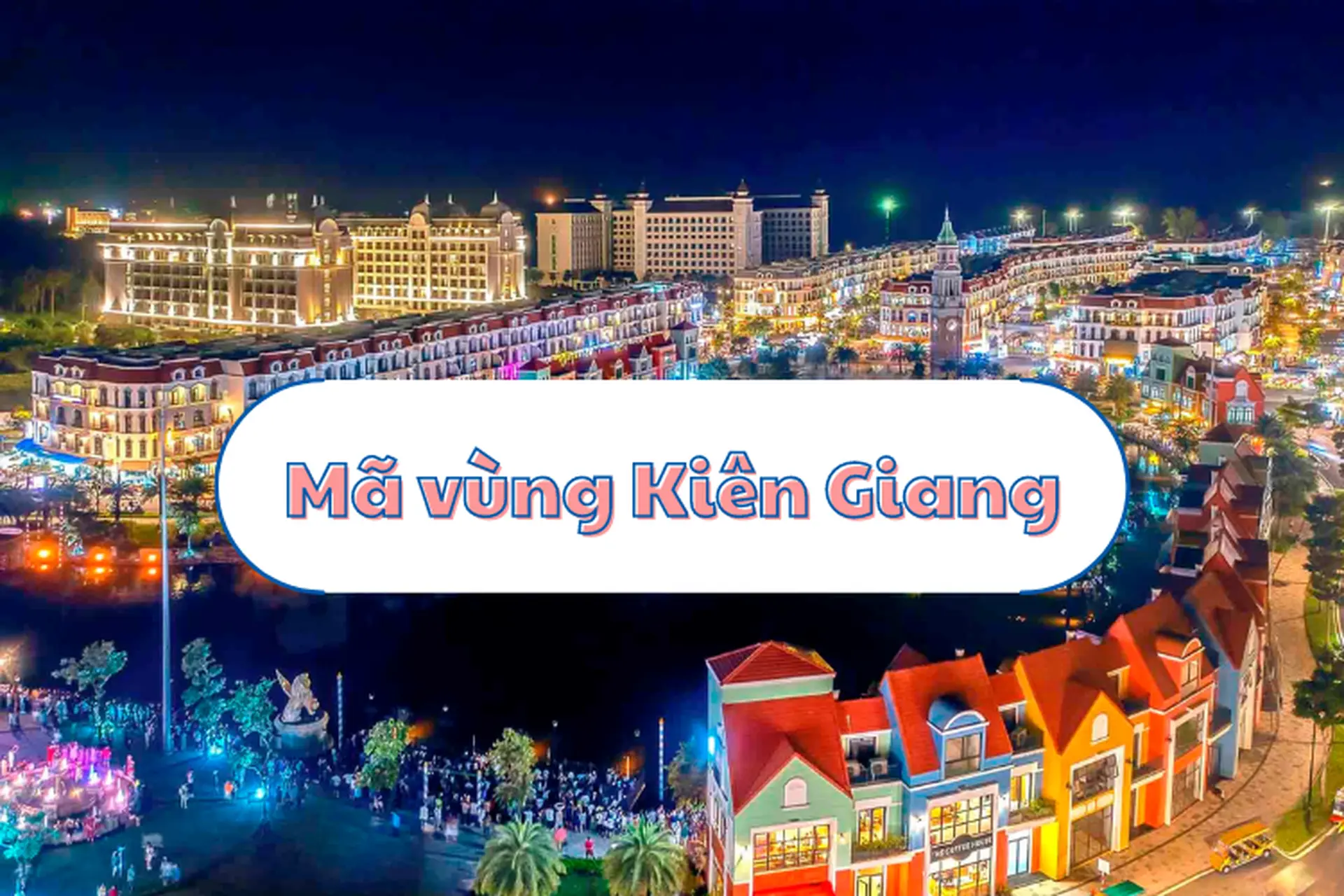 Mã vùng Kiên Giang: Cập nhật một số thông tin cơ bản mà các bạn cần phải biết