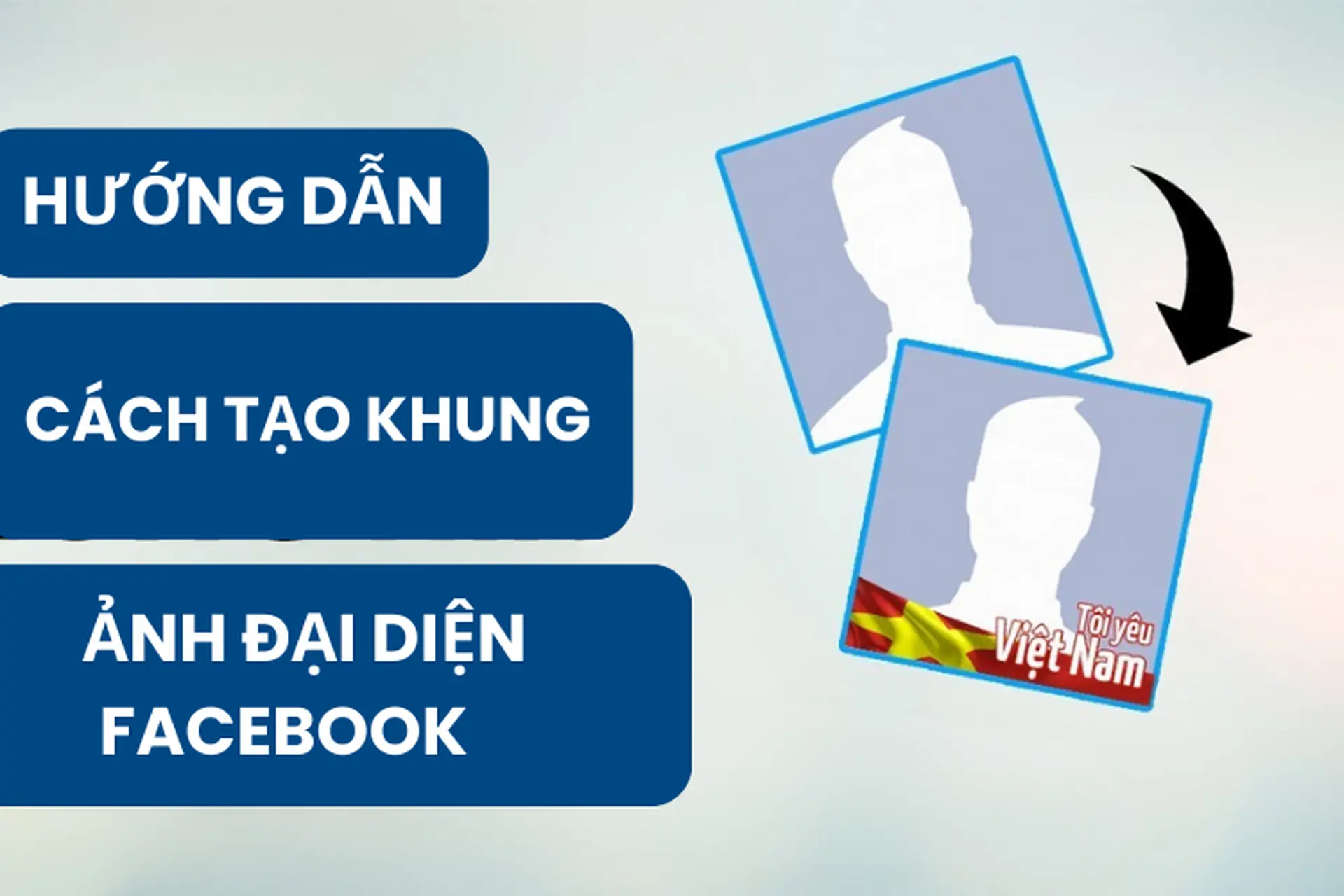 Hướng dẫn cách tạo khung ảnh đại diện Facebook giúp bạn dễ dàng sử dụng