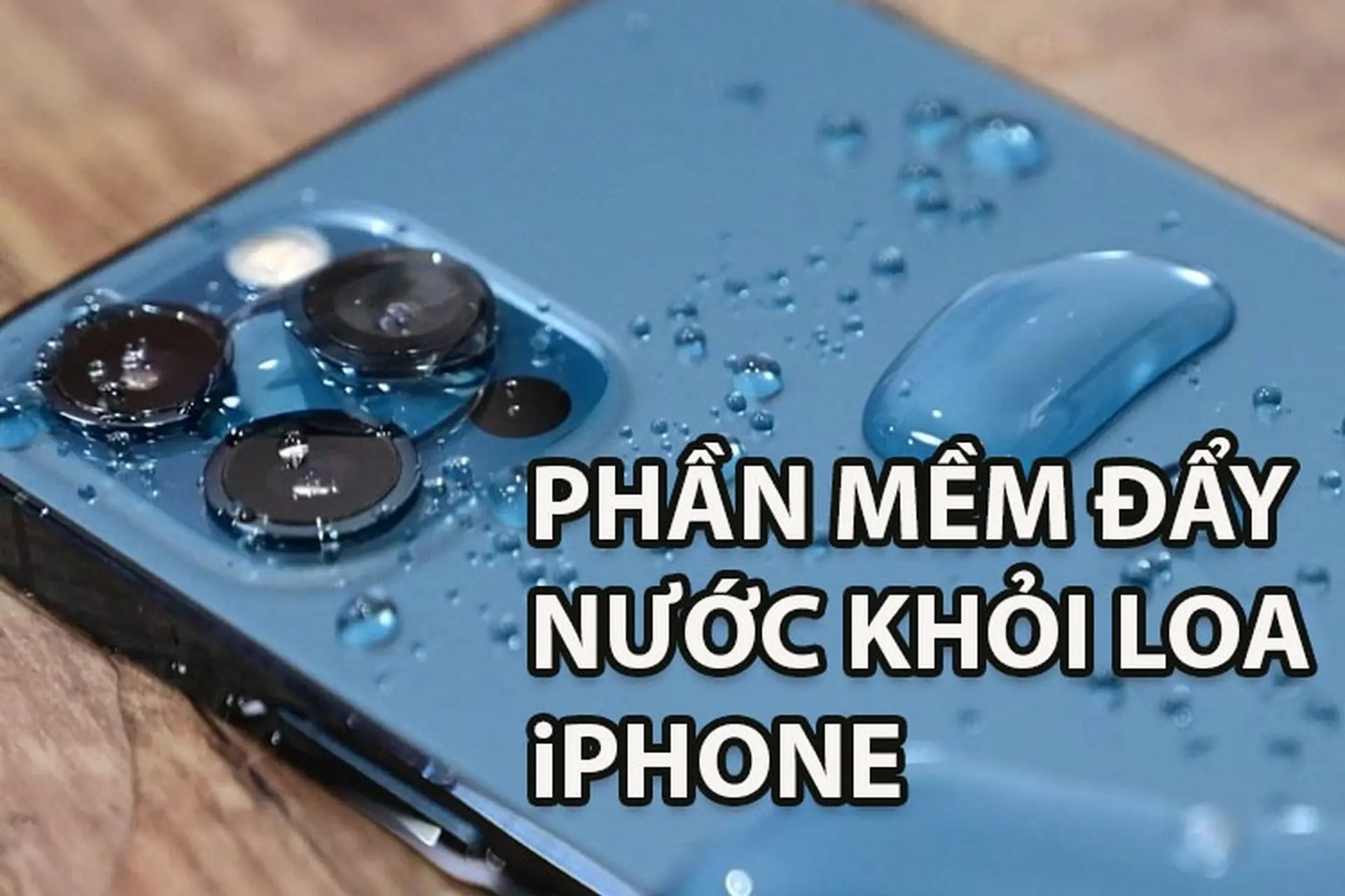 Top 3 phần mềm đẩy nước khỏi loa iPhone hiệu quả mà chỉ "dân chuyên" mới biết