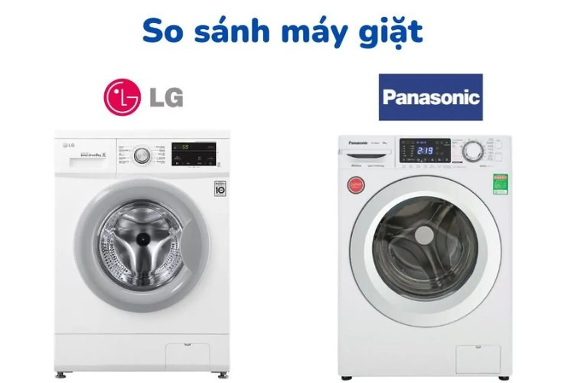 So sánh máy giặt LG và Panasonic hãng nào tốt hơn? Đánh giá theo 8 tiêu chí quan trọng