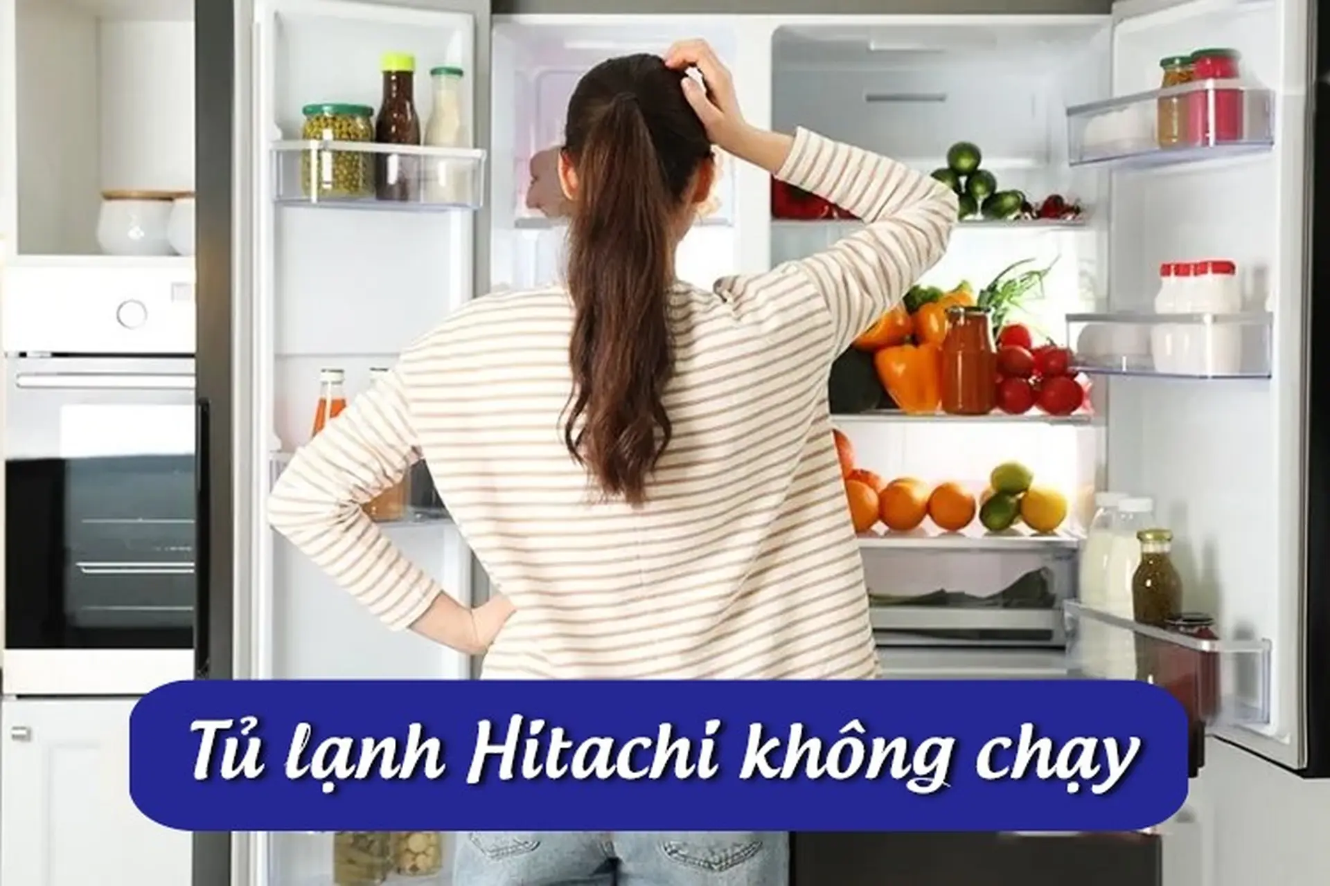 Tủ lạnh Hitachi không chạy tại vì sao? Tìm ra nguyên nhân và cách khắc phục đơn giản tại nhà