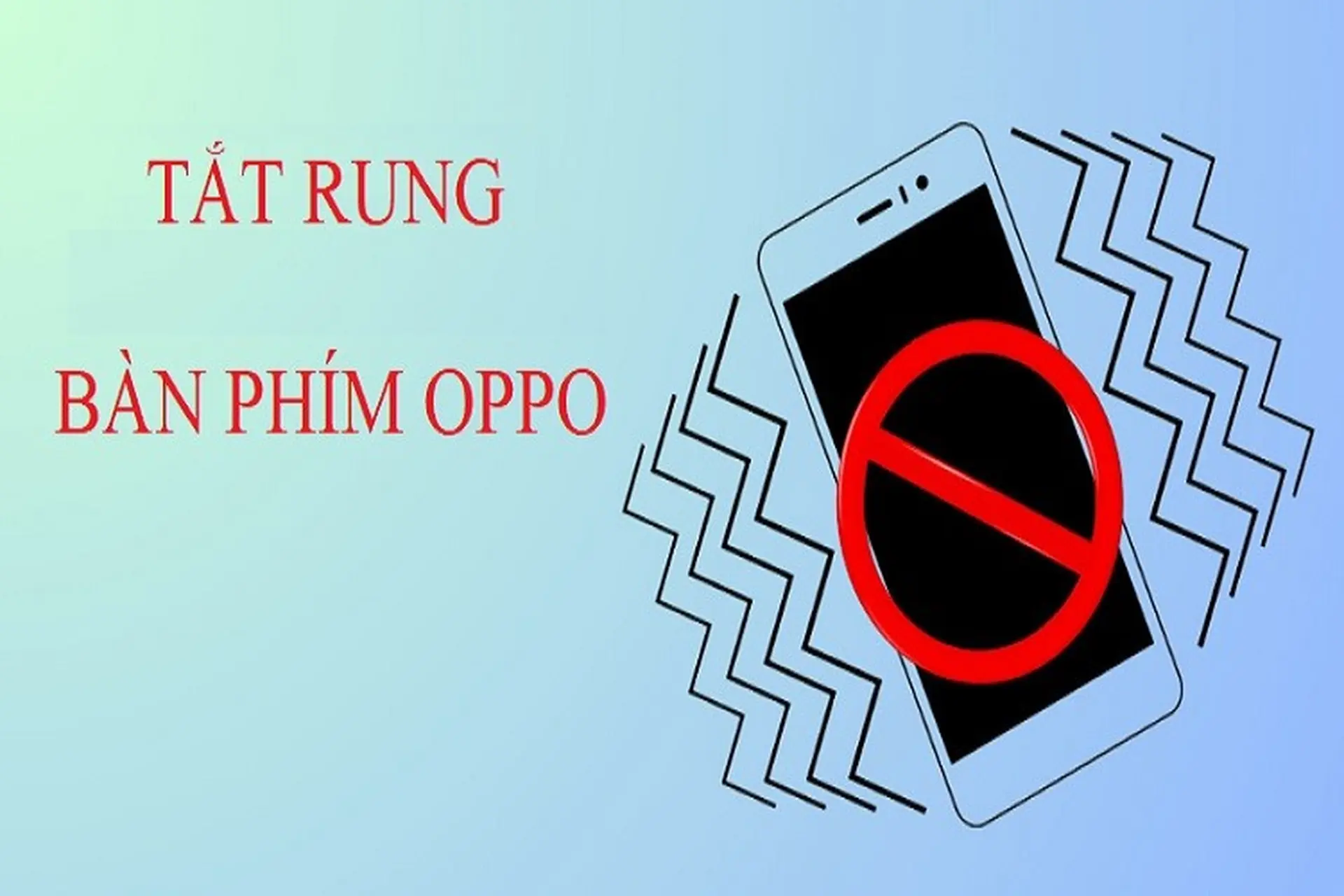 Hướng dẫn 2 cách tắt rung bàn phím OPPO nhanh gọn, đơn giản, không phải ai cũng biết