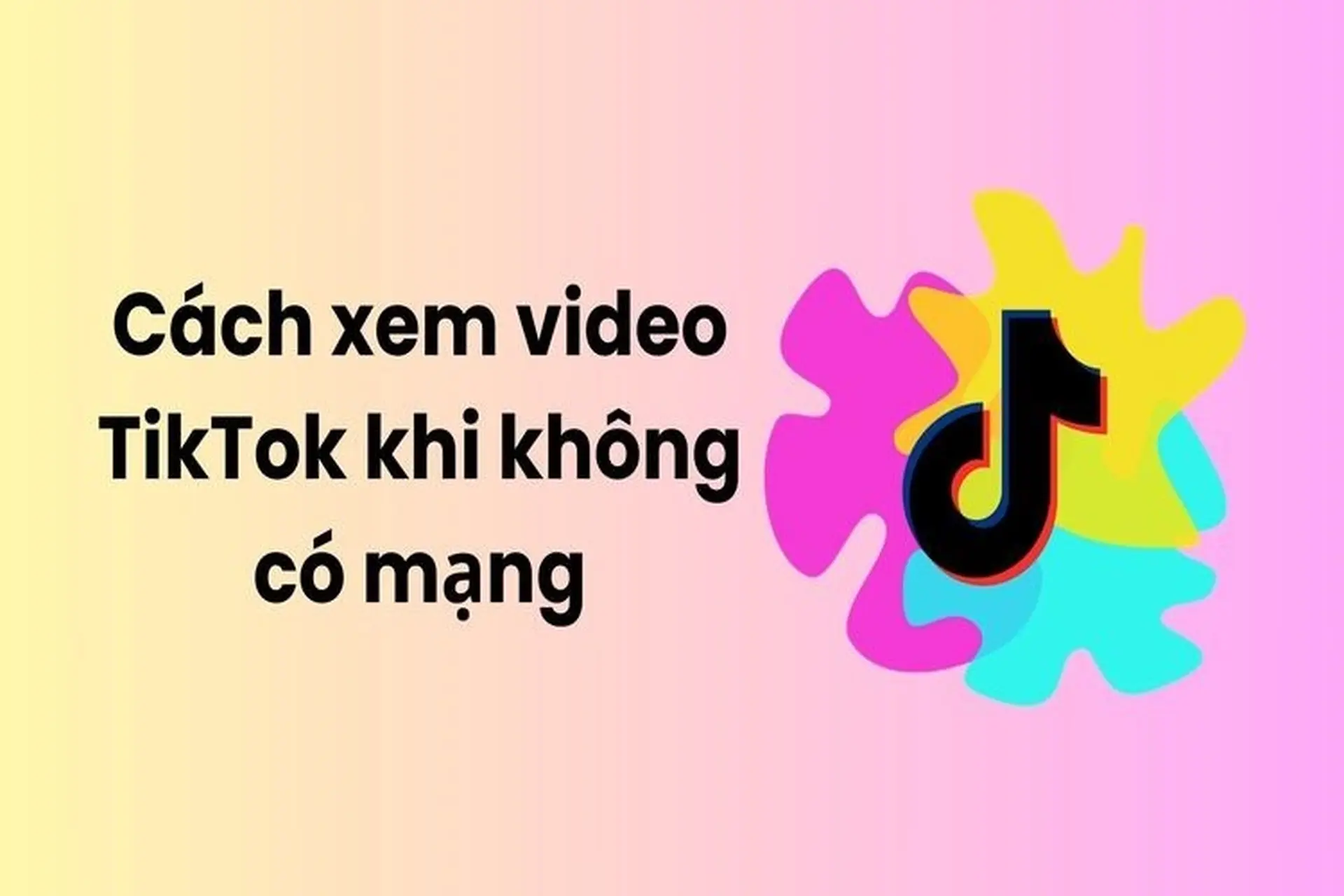 Hướng dẫn cách xem video TikTok khi không có mạng mà không phải ai cũng biết