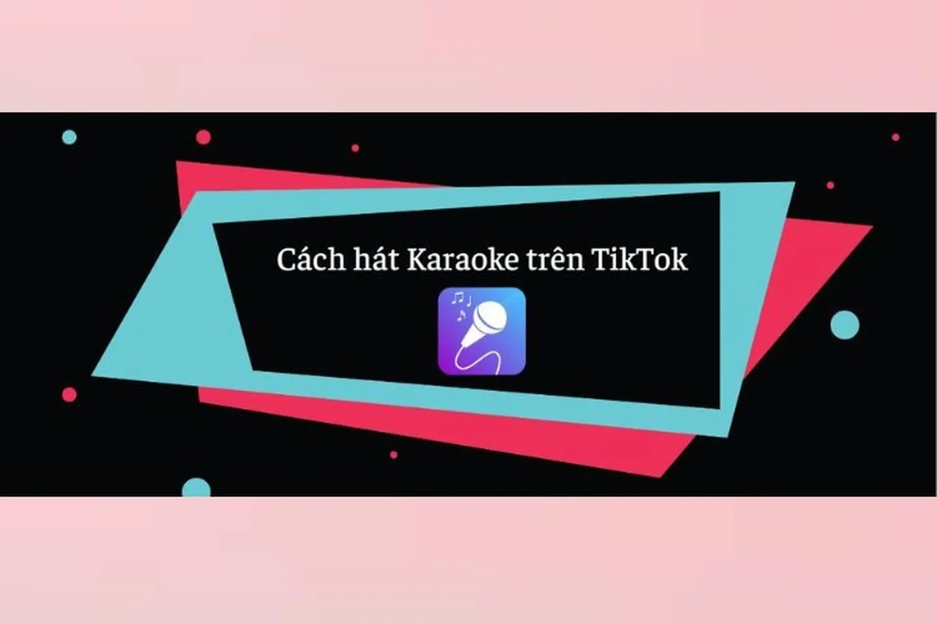 Khám phá cách hát karaoke trên TikTok: Một trong những điều giải trí thú vị mà bạn nên biết