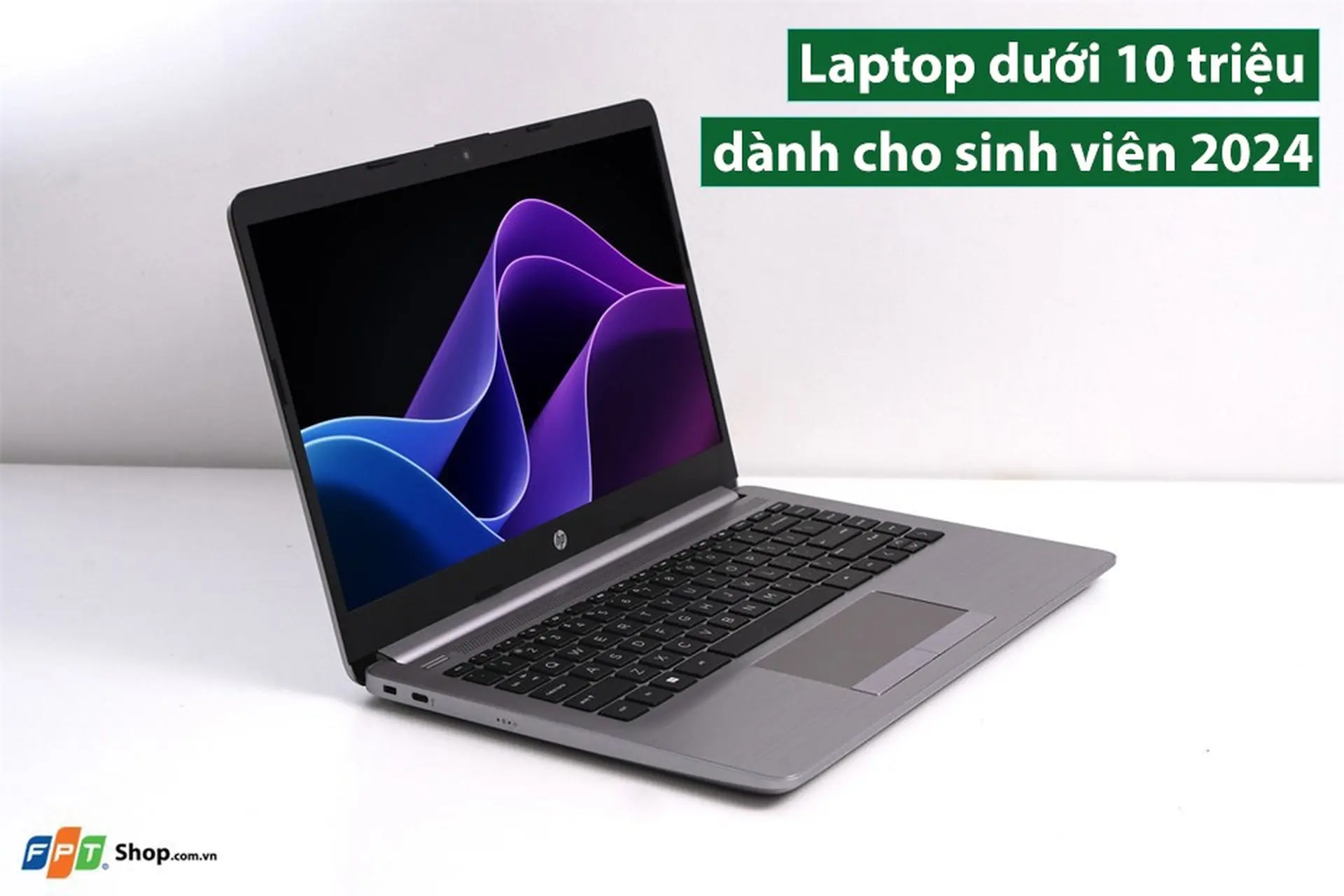 Laptop dưới 10 triệu dành cho sinh viên 2024 nào tốt? Điểm danh 7 lựa chọn giá rẻ
