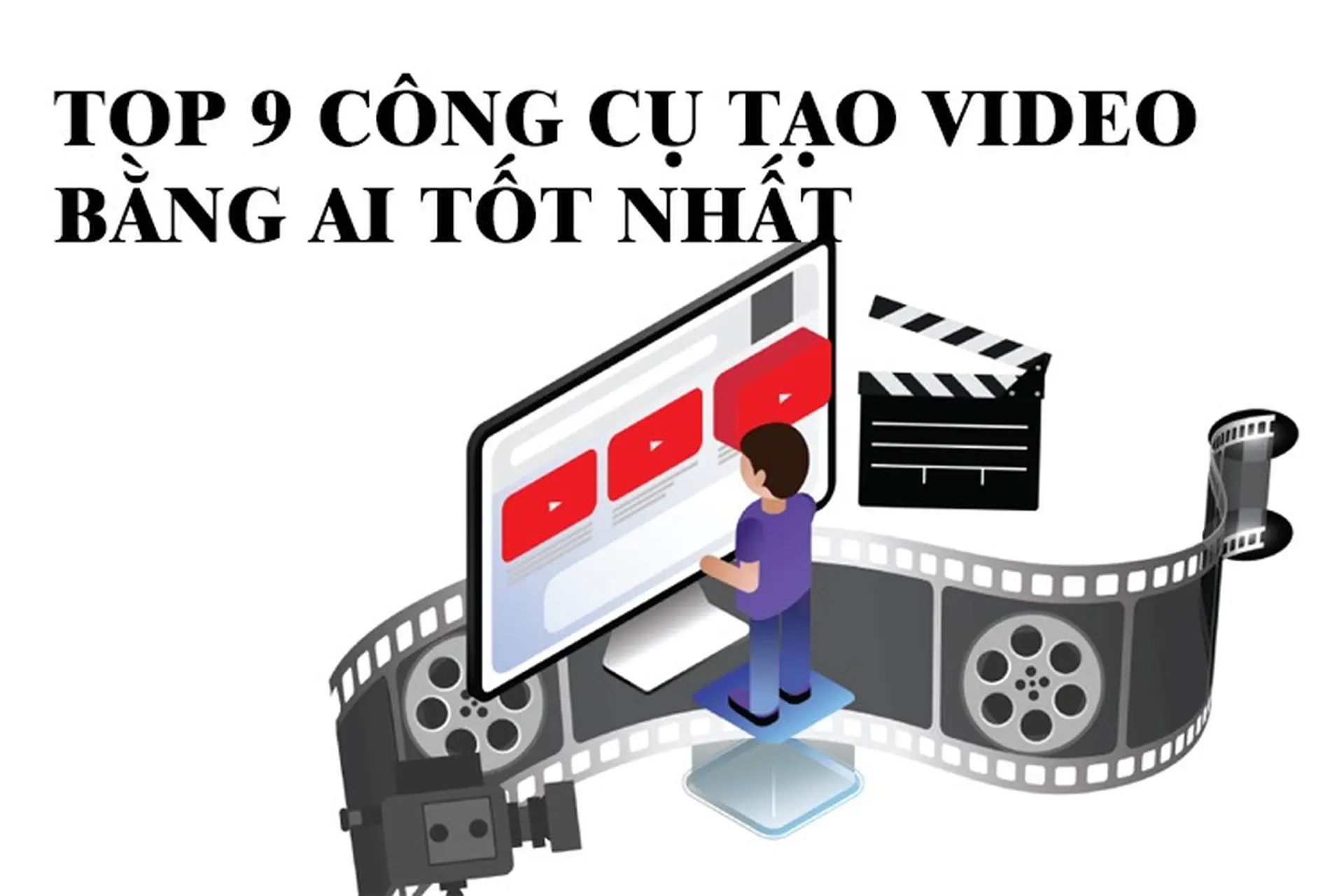 Top 9 cách tạo video bằng AI từ văn bản miễn phí và cực hiệu quả mà có thể bạn chưa biết