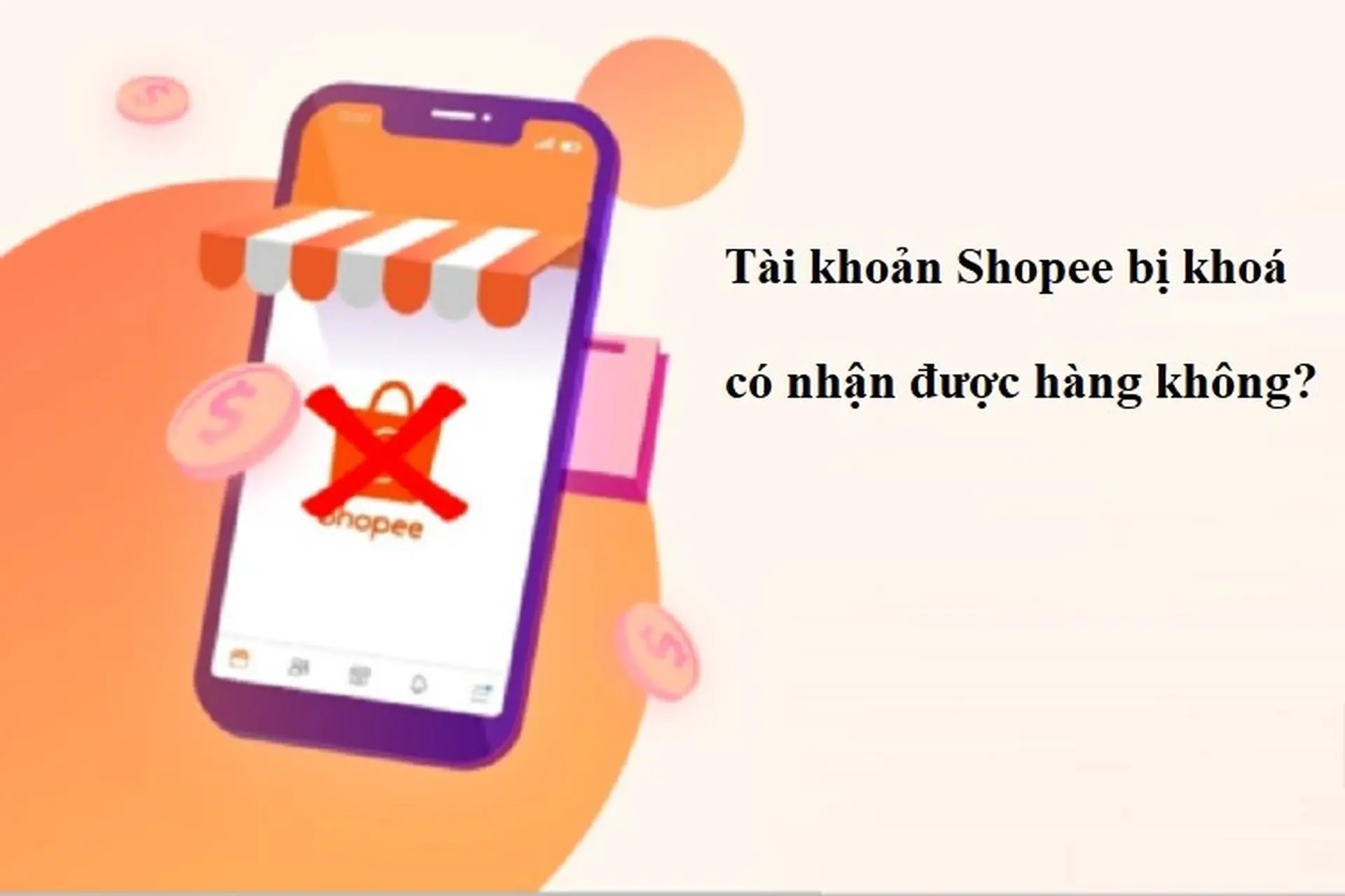 Tài khoản Shopee bị khoá có nhận được hàng không? Đây là câu trả lời dành cho bạn