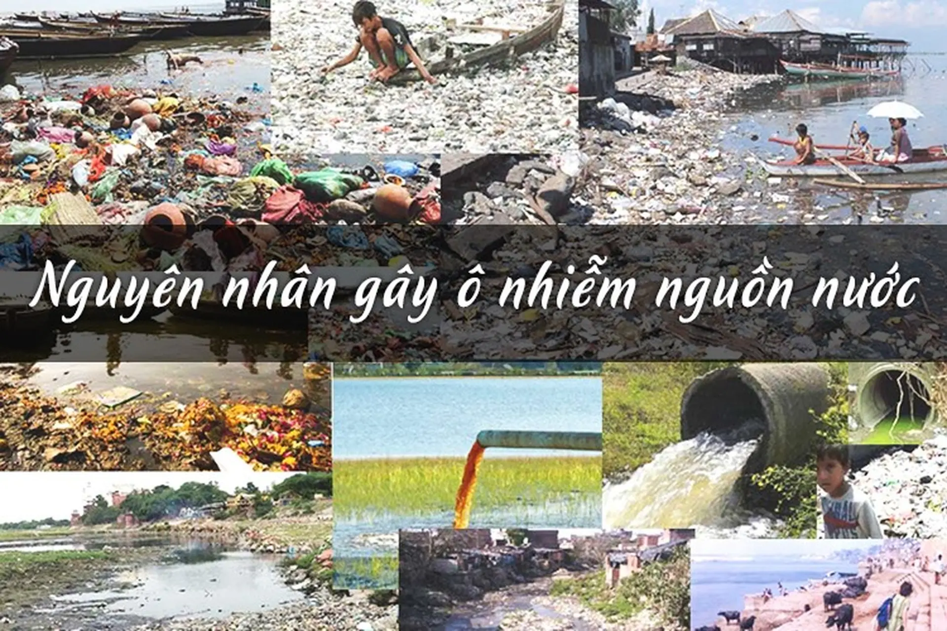 Tìm hiểu nguyên nhân gây ô nhiễm nguồn nước, hậu quả và các biện pháp khắc phục