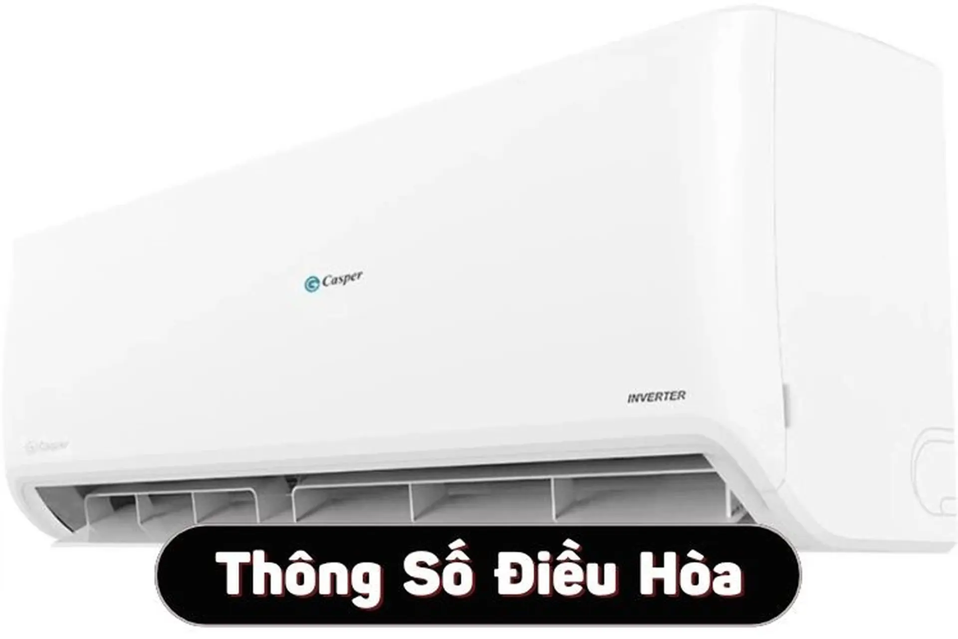 Thông số điều hòa: Giải nghĩa chi tiết những chỉ số cần biết và cách đọc dễ hiểu nhất 