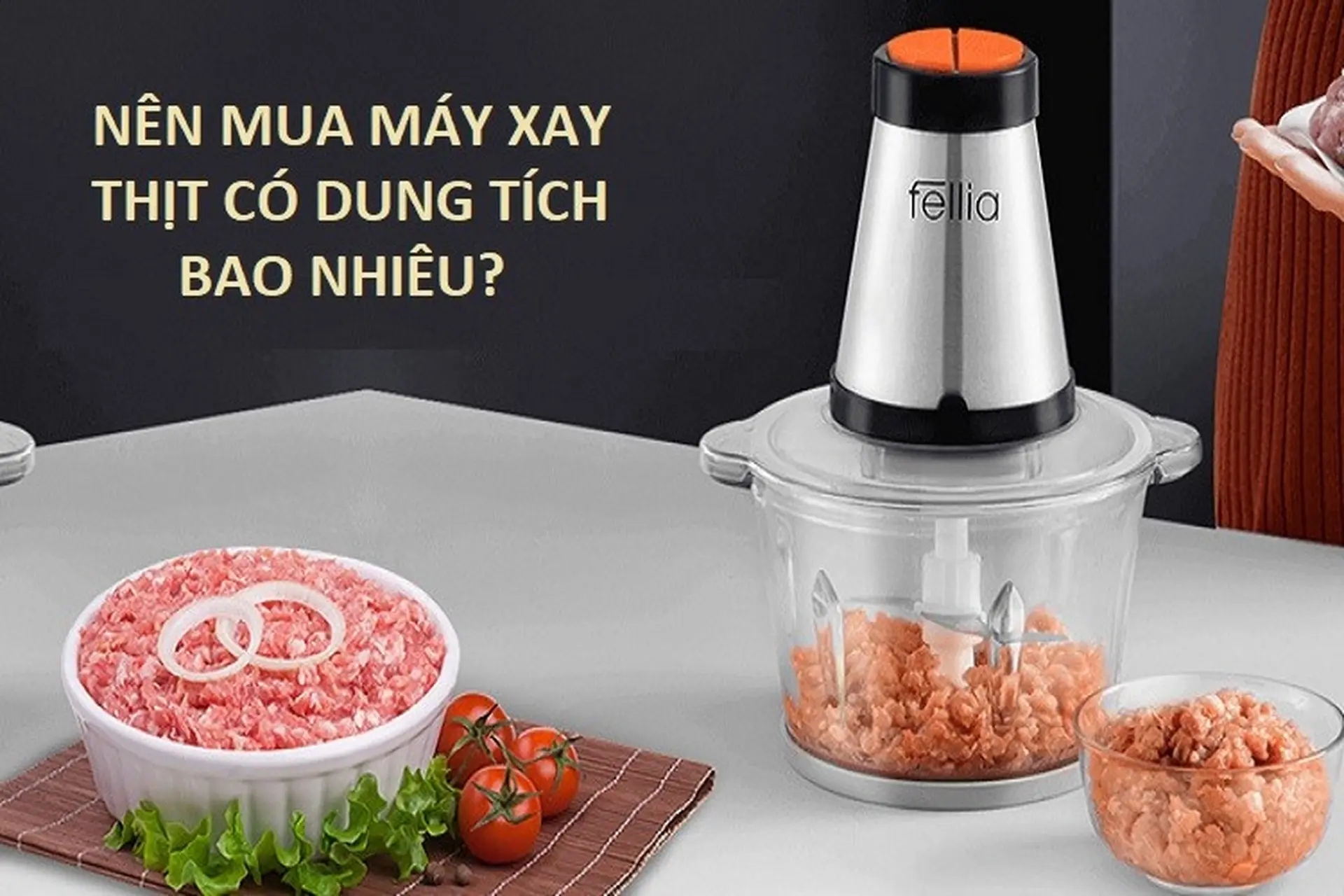 Nên mua máy xay thịt có dung tích bao nhiêu thì phù hợp cho việc sơ chế thực phẩm?