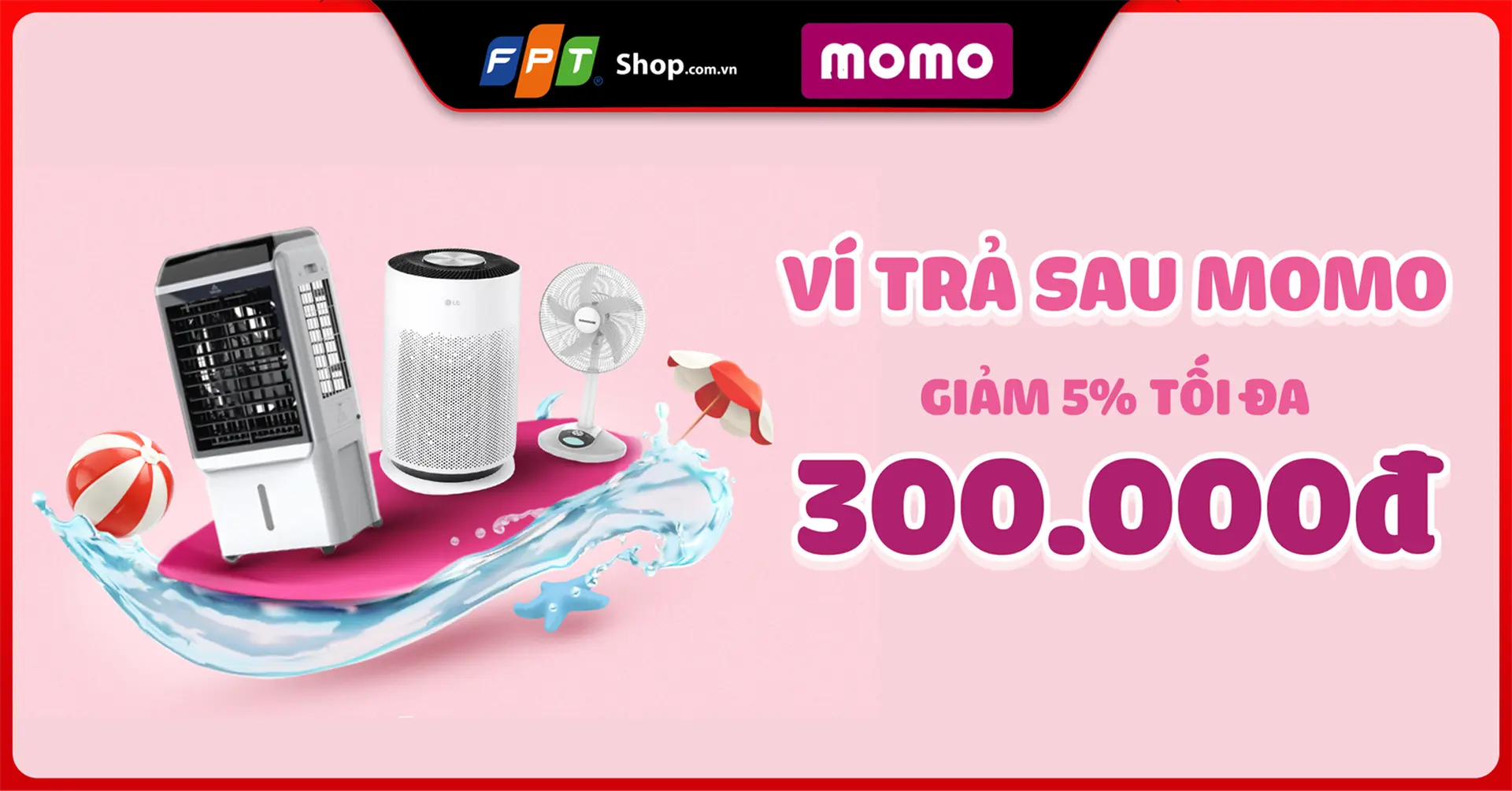 FPT Shop giảm đến 300.000đ khi thanh toán qua Ví trả sau MoMo