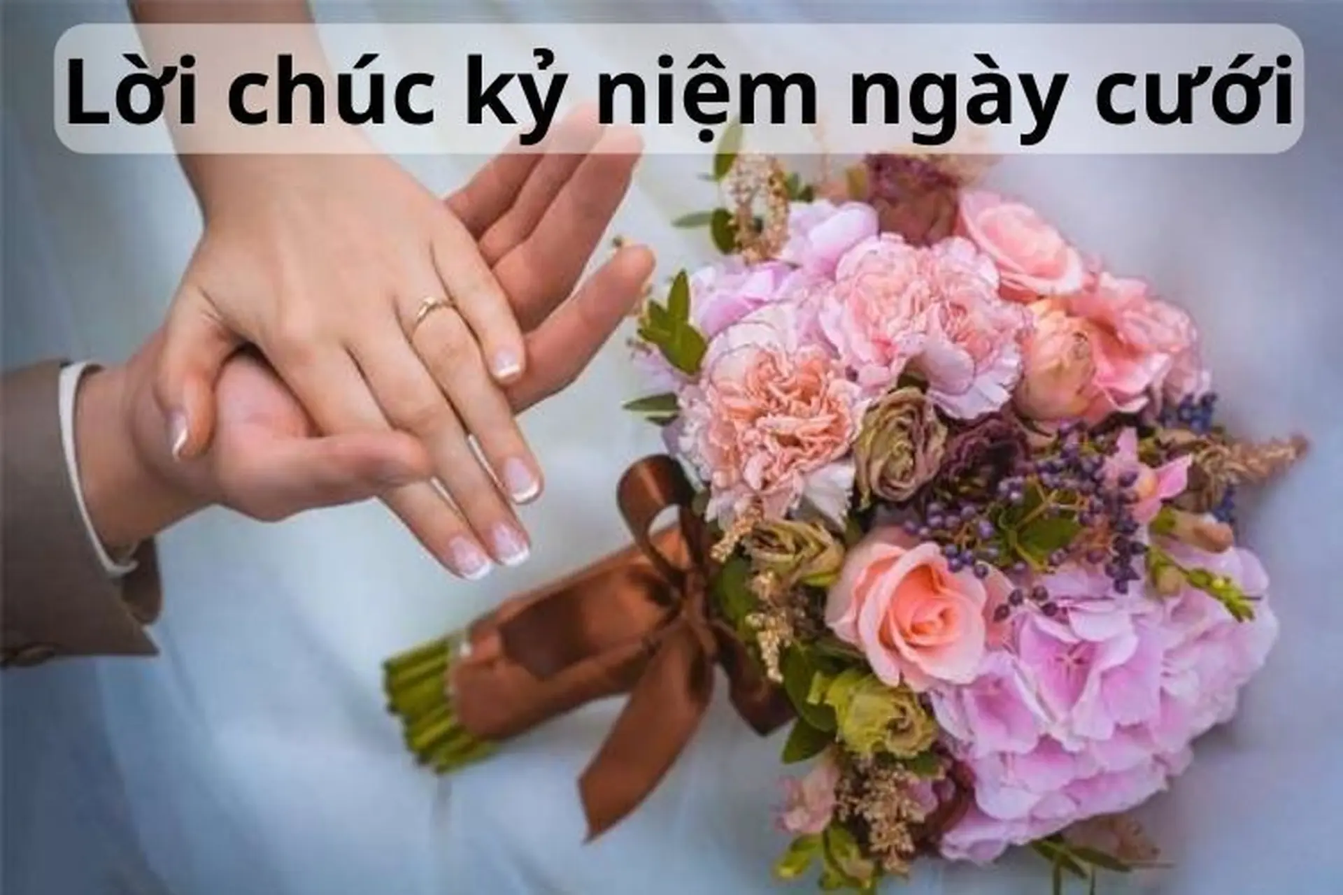 Gợi ý 50 lời chúc kỷ niệm ngày cưới hay và ý nghĩa nhất cho người thân, bạn bè