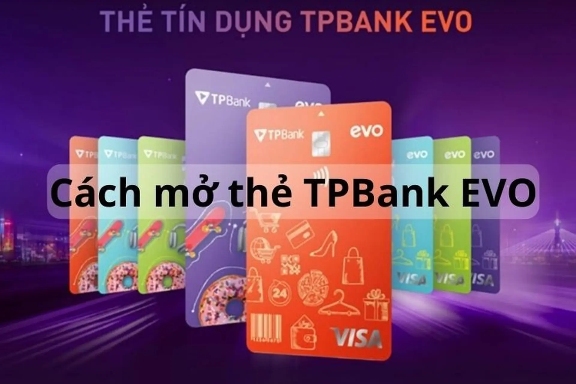 Cách mở thẻ TPBank EVO đơn giản và đầy đủ. Có nên kích hoạt loại thẻ này hay không?