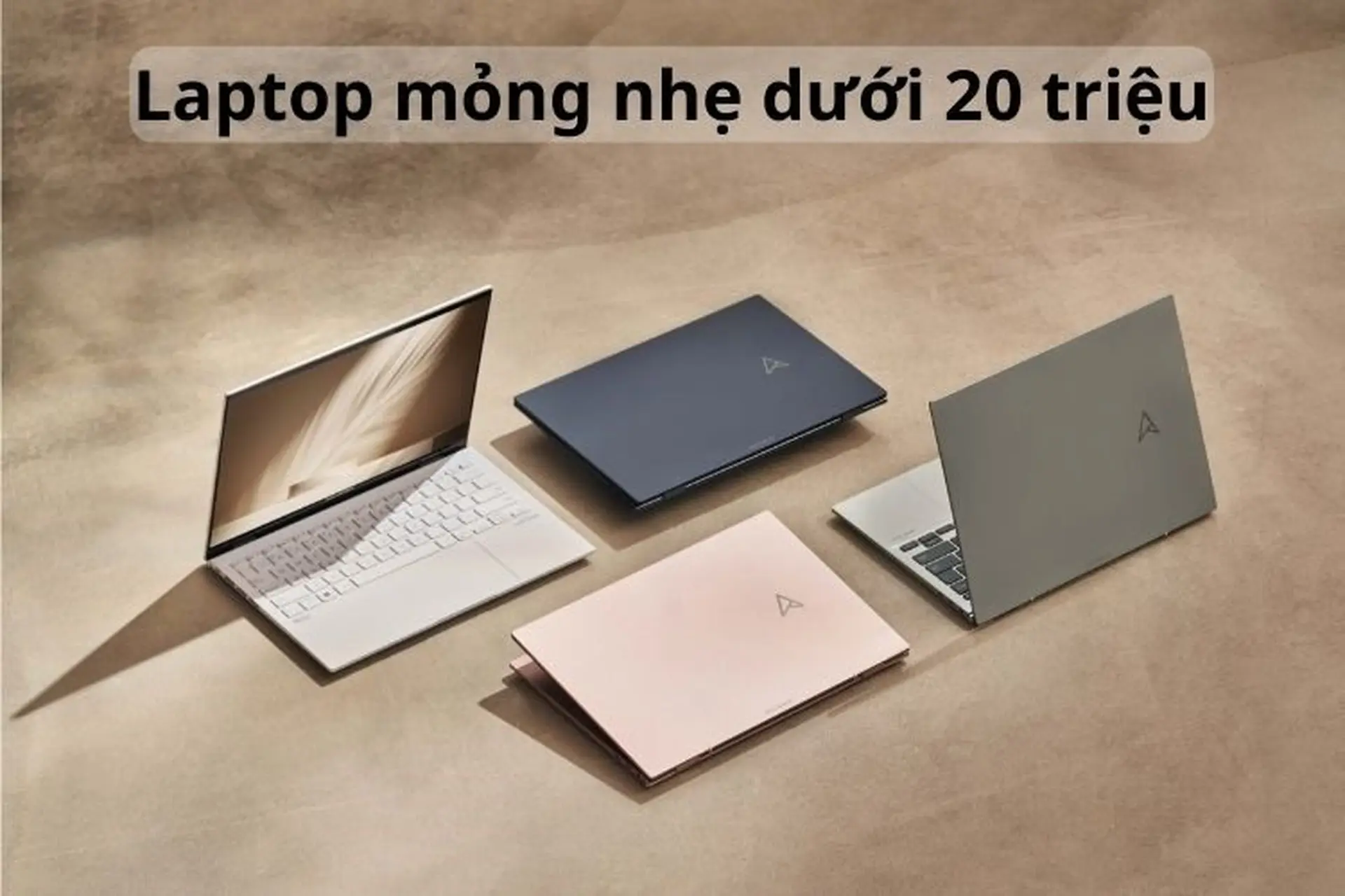 Giới thiệu top 10 laptop mỏng nhẹ dưới 20 triệu 2024 có cấu hình mạnh đáng sở hữu