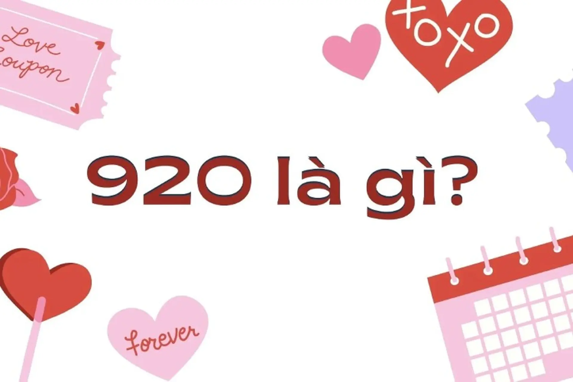 920 là gì? Giải mã chi tiết về ý nghĩa của mật mã 920 trong tình yêu đôi lứa