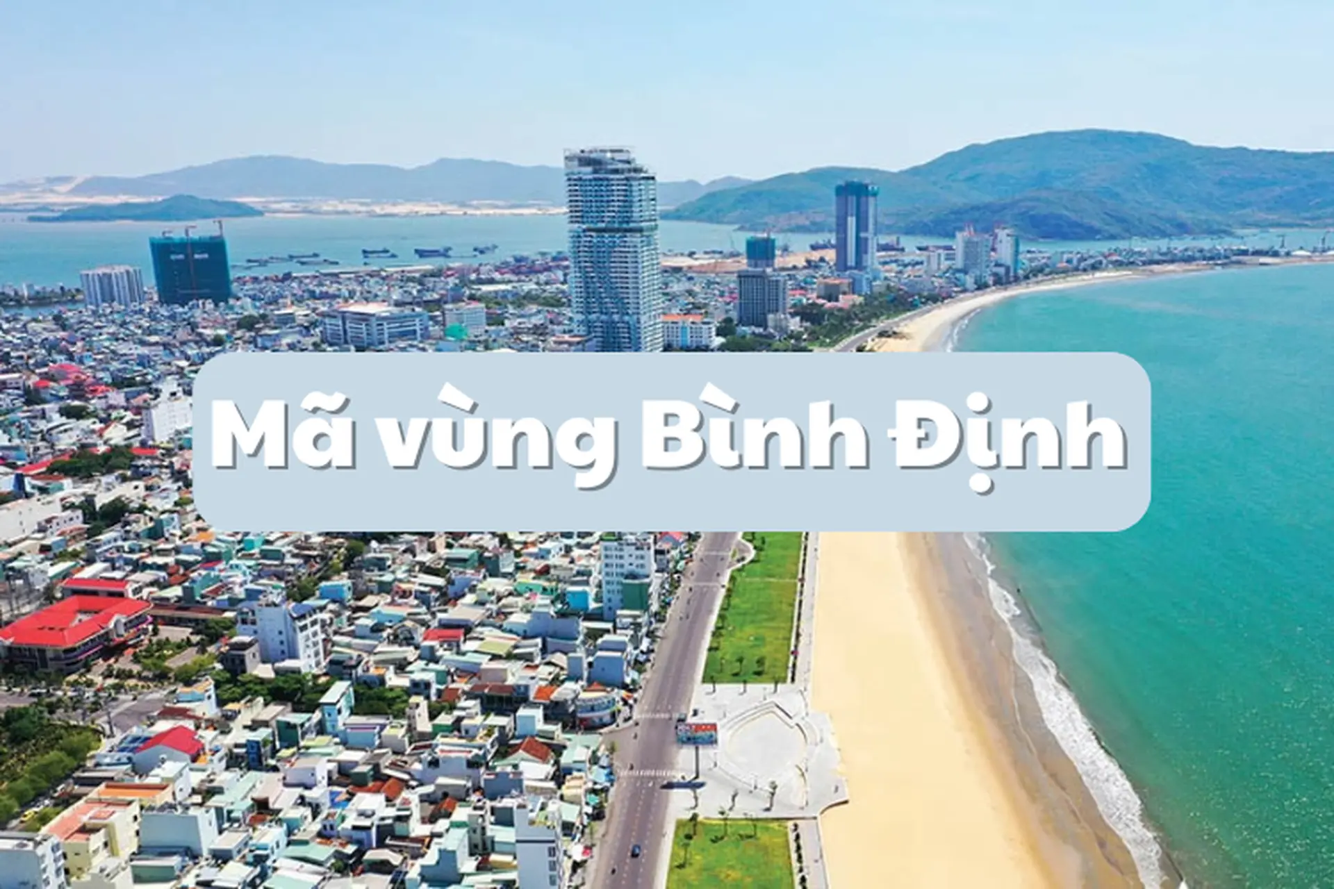 Một số thông tin bạn cần biết về mã vùng Bình Định cũng như mã ZIP của tỉnh này