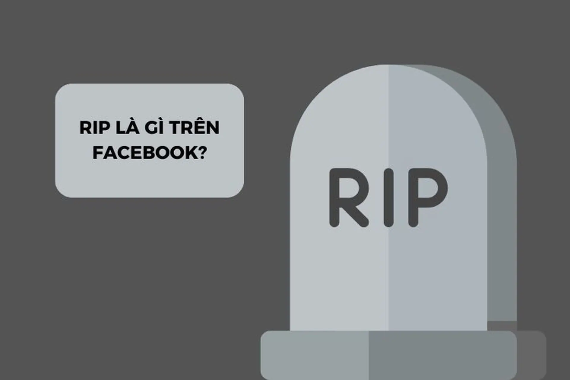 RIP là gì trên Facebook? Tại sao RIP lại được sử dụng phổ biến trên mạng xã hội Facebook?