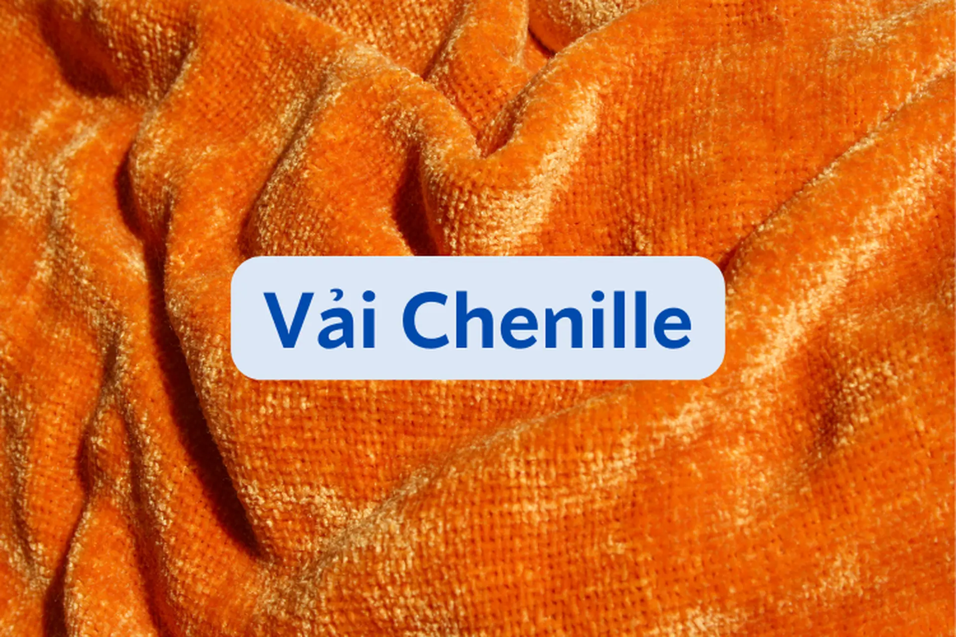 Góc tìm hiểu: Vải Chenille là gì? Tác dụng và ứng dụng của vải Chenille trong cuộc sống