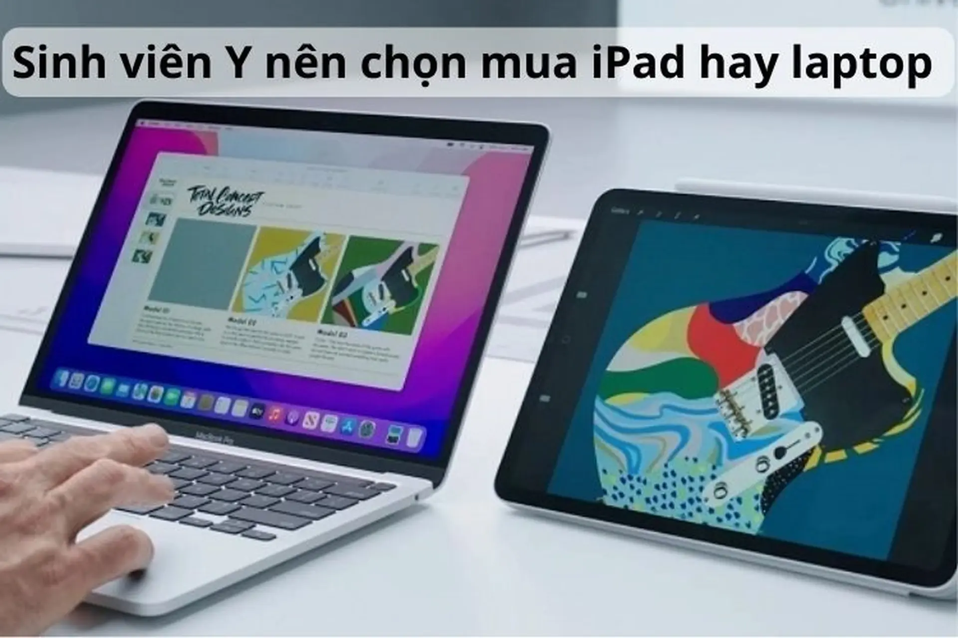 Sinh viên Y nên chọn mua iPad hay laptop để hỗ trợ quá trình học tập là tốt nhất?