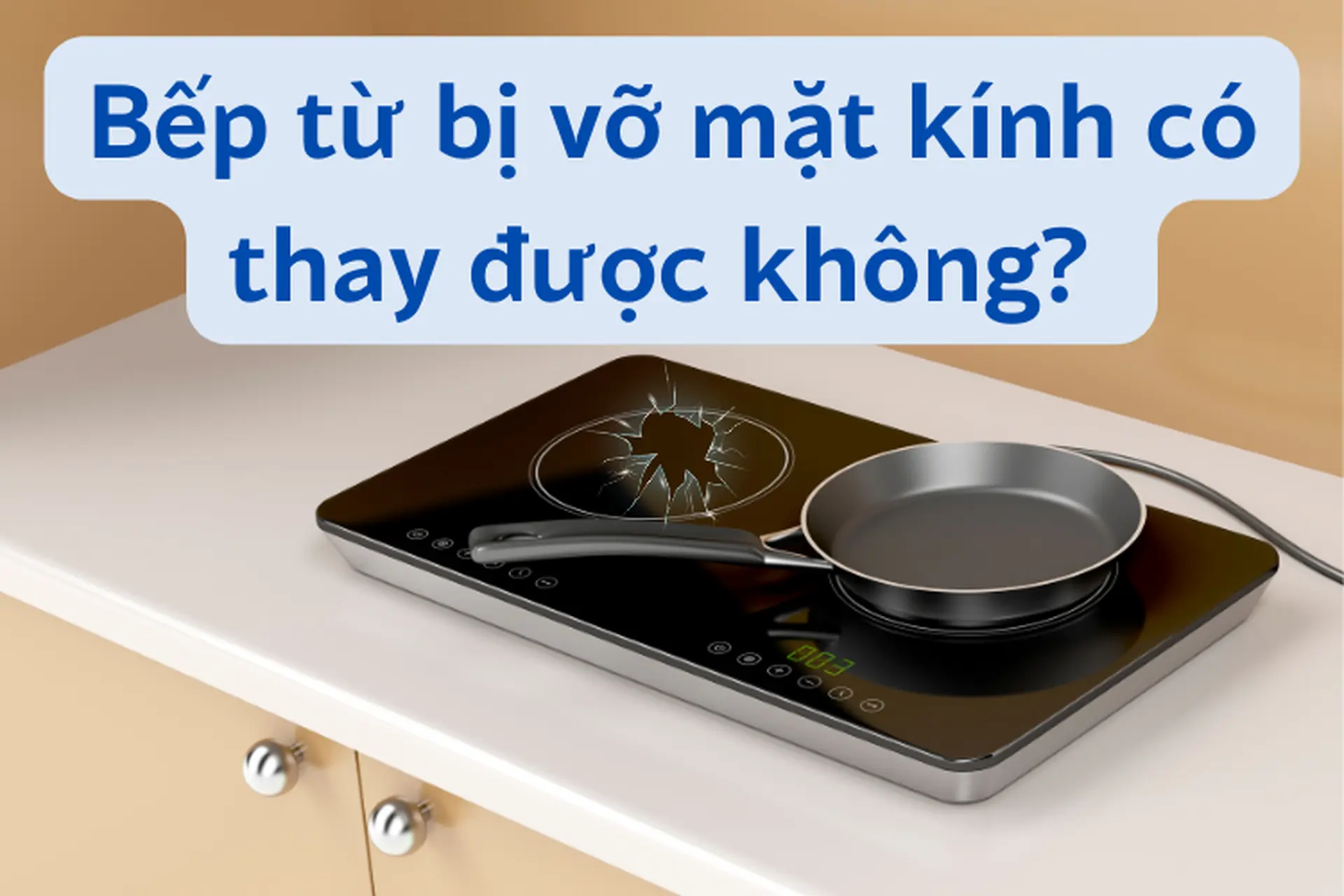 Bếp từ bị vỡ mặt kính có thay được không? Những điều cần lưu ý khi thay kính bếp từ
