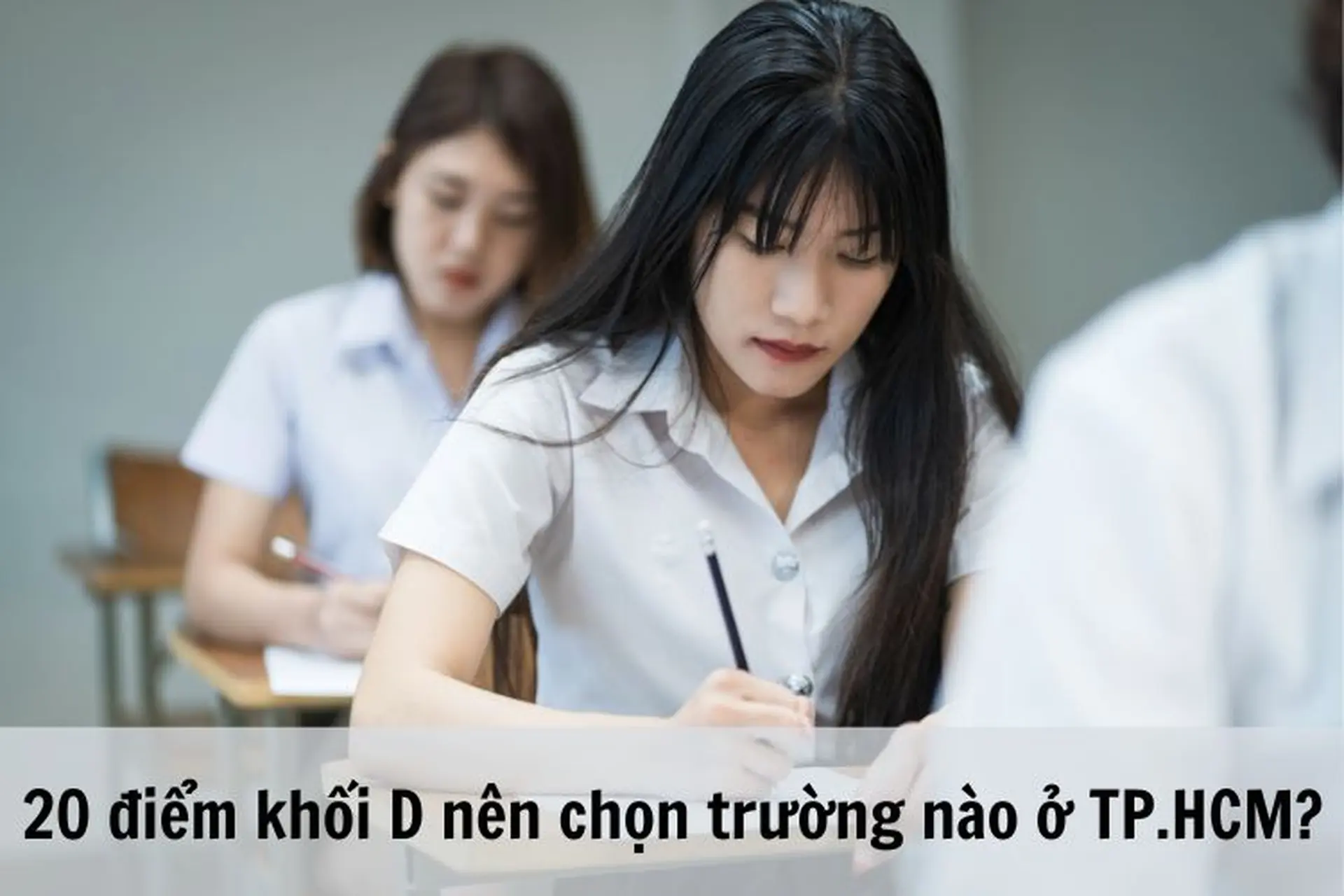 20 điểm khối D nên chọn trường nào ở TP. HCM? Kinh nghiệm chọn trường phù hợp