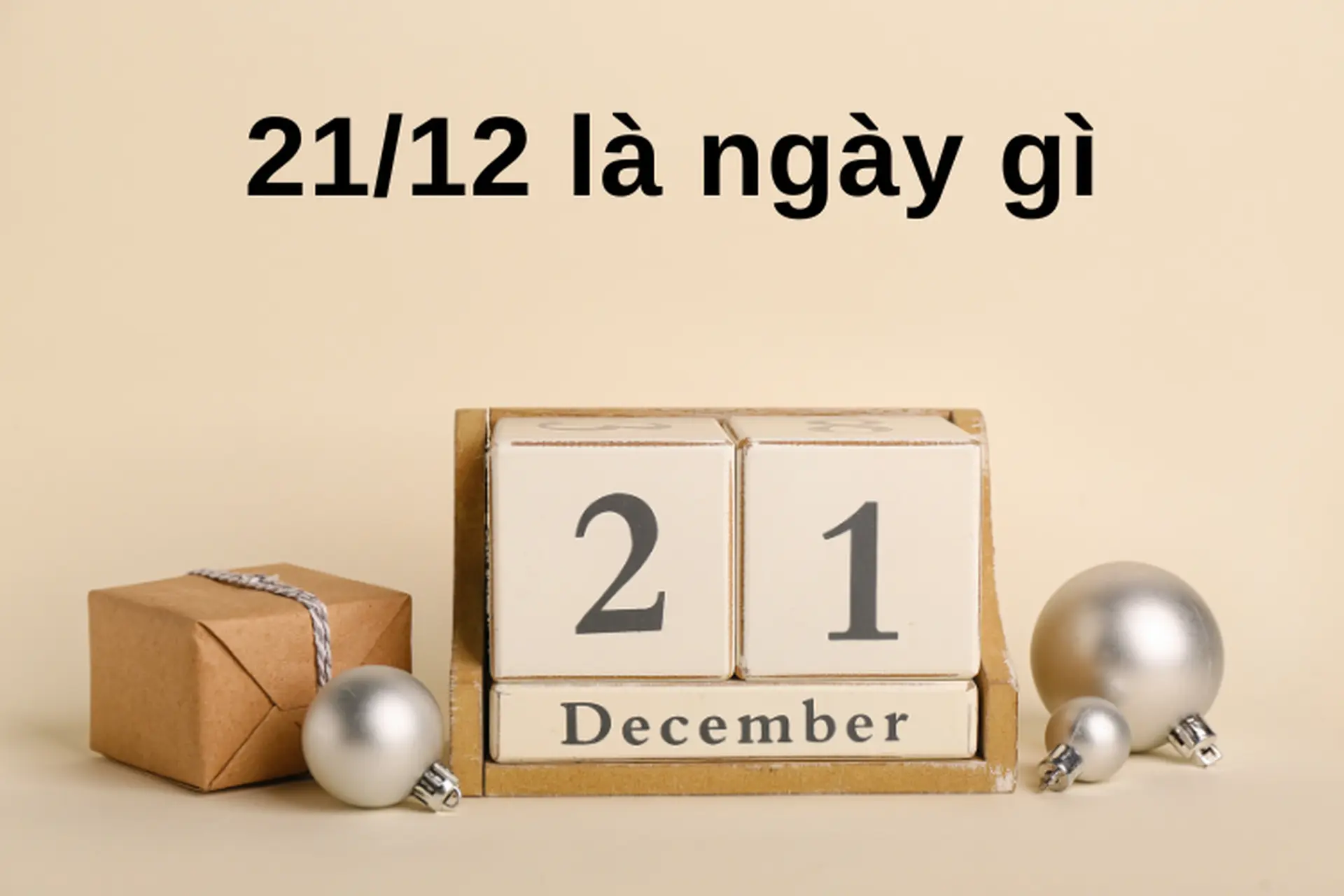 21/12 là ngày gì? Các sự kiện lịch sử diễn ra vào ngày 21/12? Ý nghĩa của ngày 21/12