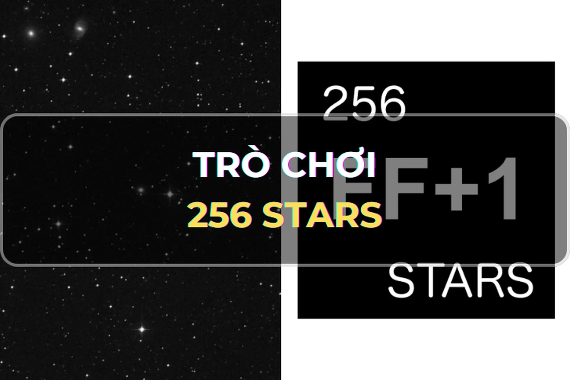 Góc chia sẻ: Trò chơi bảo vệ thiên hà 256 Stars - Hướng dẫn cách cài đặt và mẹo hay giúp chơi game hiệu quả