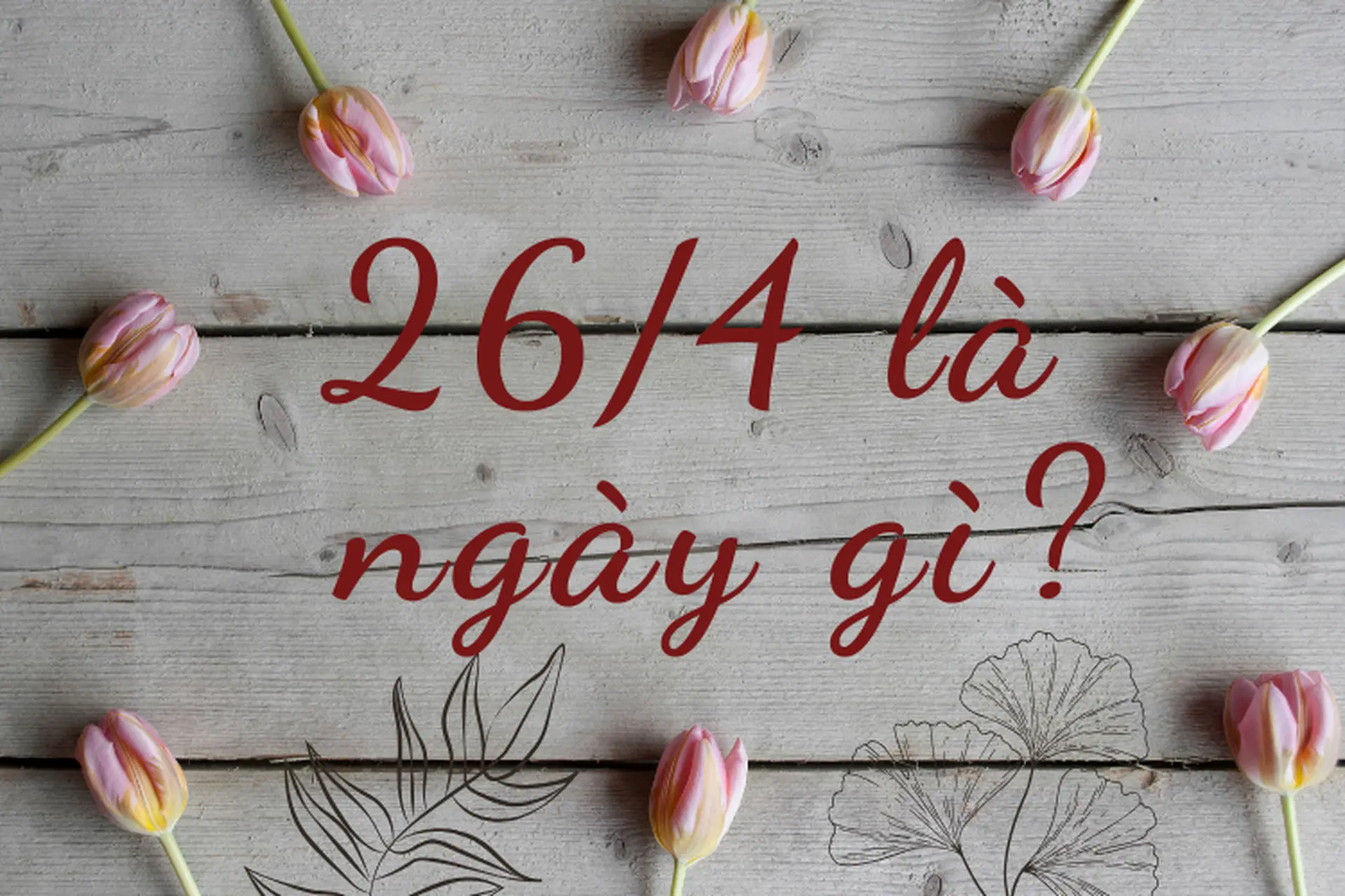 26/4 là ngày gì? Bật mí các chủ đề ngày Sở hữu trí tuệ thế giới từ trước cho tới nay