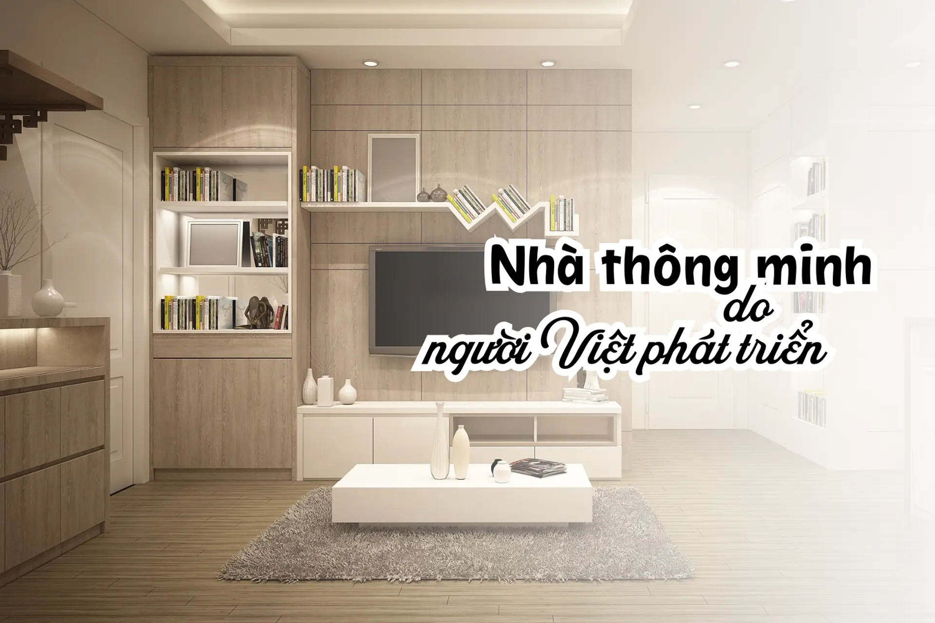 Tự hào thương hiệu Việt – FPT Smart Home: Nhà thông minh do người Việt phát triển