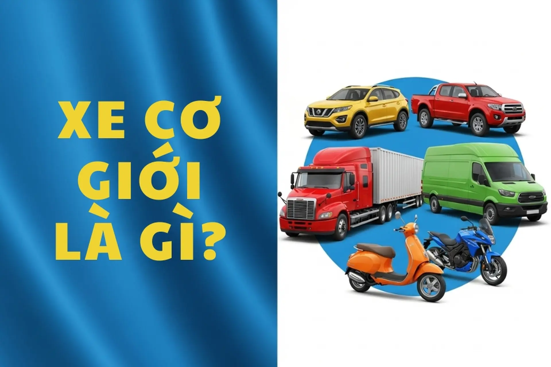 Xe cơ giới là gì? Tìm hiểu định nghĩa, phân loại và vai trò quan trọng của xe cơ giới trong đời sống