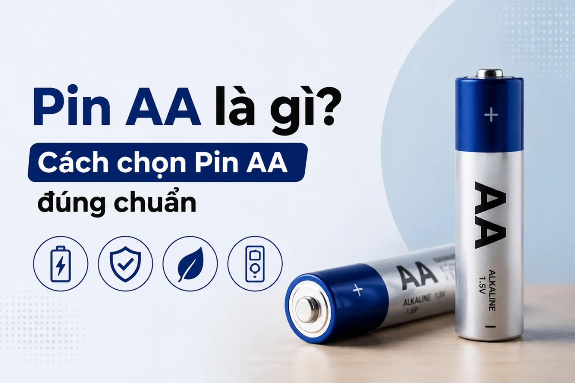 Pin AA là gì? Cách chọn Pin AA đúng chuẩn