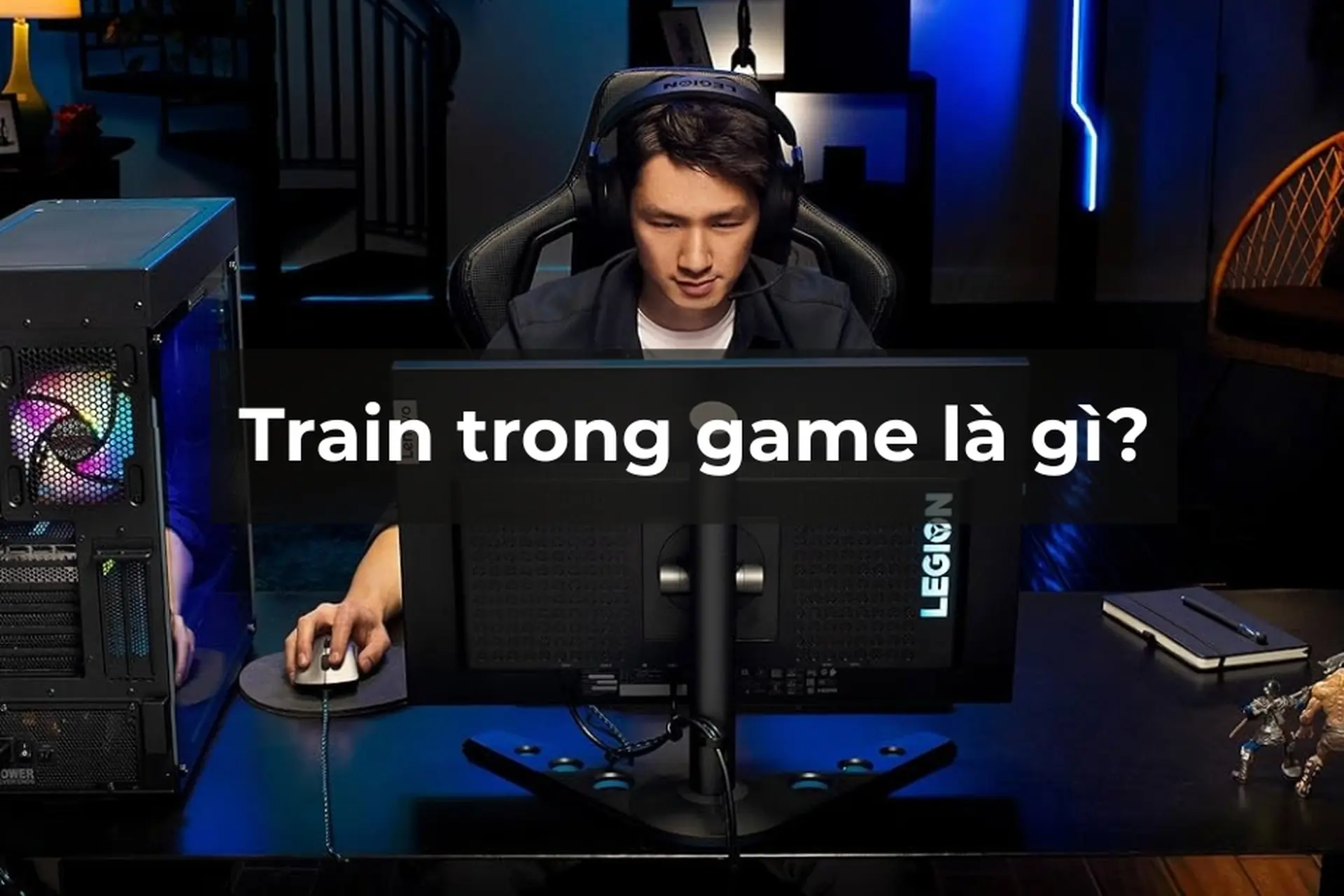 Train trong game là gì? Cách luyện hiệu quả để “lên level” nhanh hơn