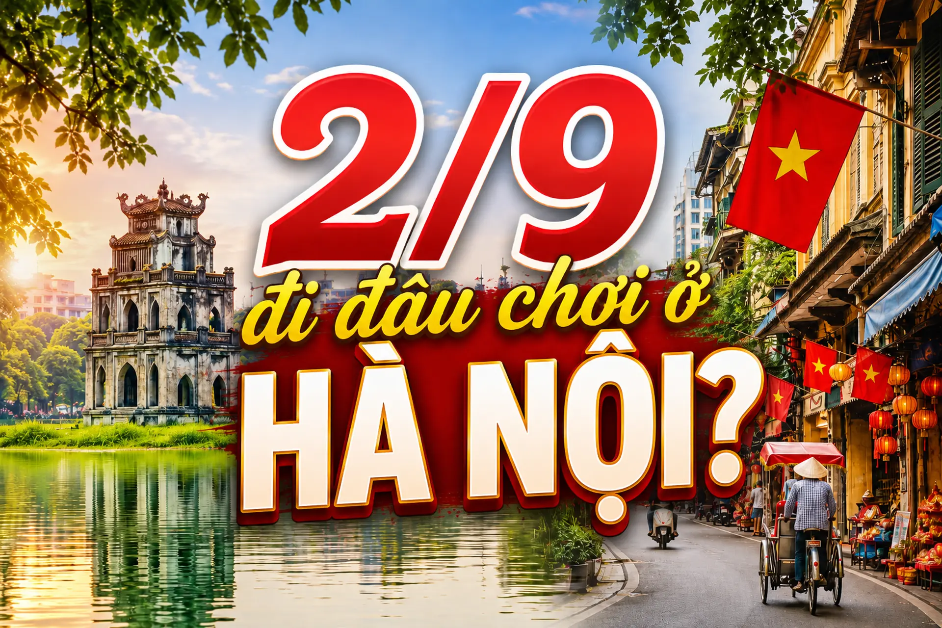 2/9 đi đâu chơi ở Hà Nội? Khám phá những địa điểm lý tưởng cho chuyến đi ngắn ngày
