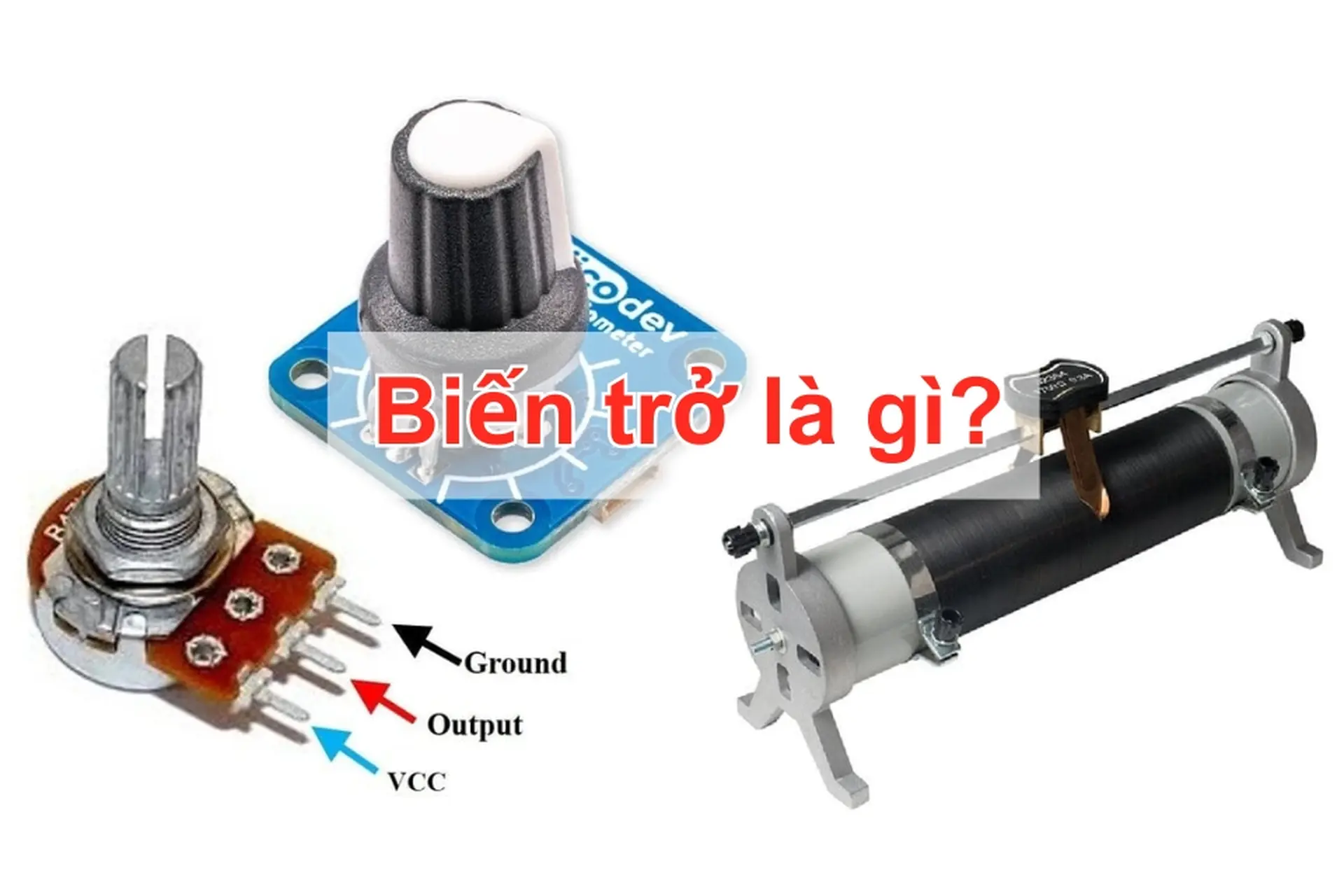 Biến trở là gì? Tìm hiểu chi tiết về cấu tạo, nguyên lý hoạt động và ứng dụng thực tế